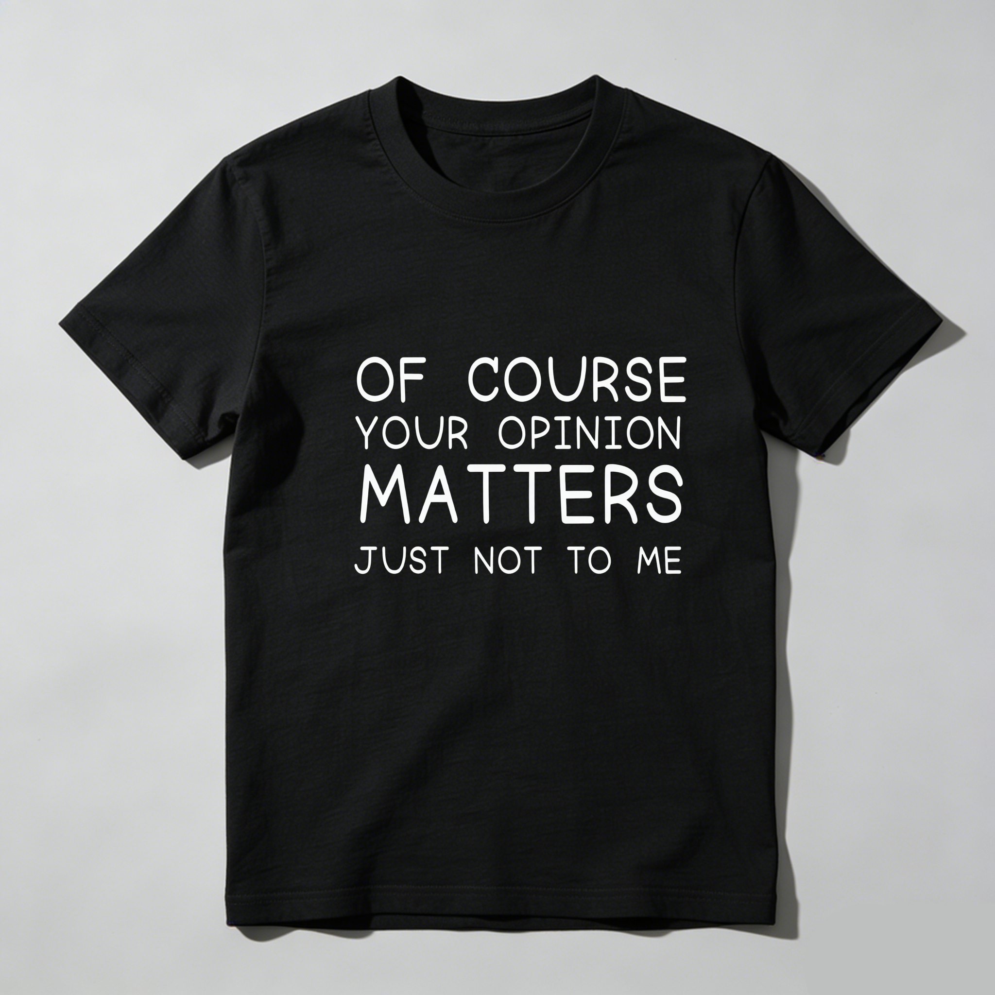 TEECURENT Of Course Your Opinion Matters Just Not To Me Pure Cotton Short Sleeve T Shirt-TeeCurent