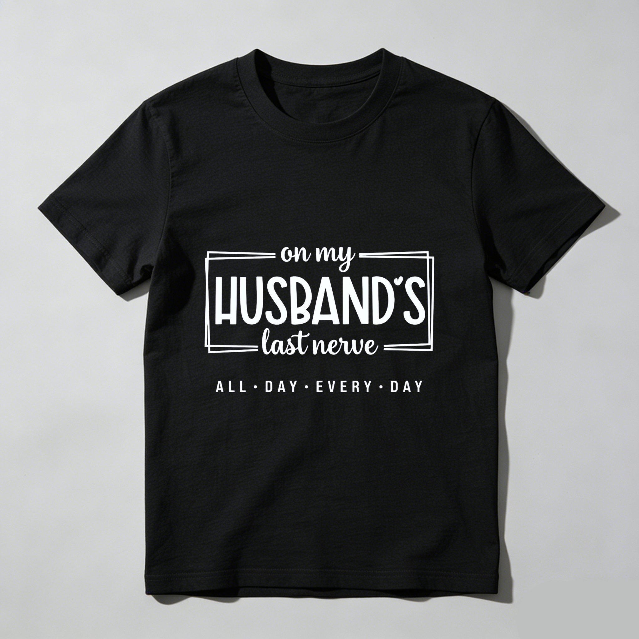 TEECURENT On My Husbands Last Nerve All Day Every Day T Shirt Humor Gift For Wife Funny Couple Shirt WOMEN