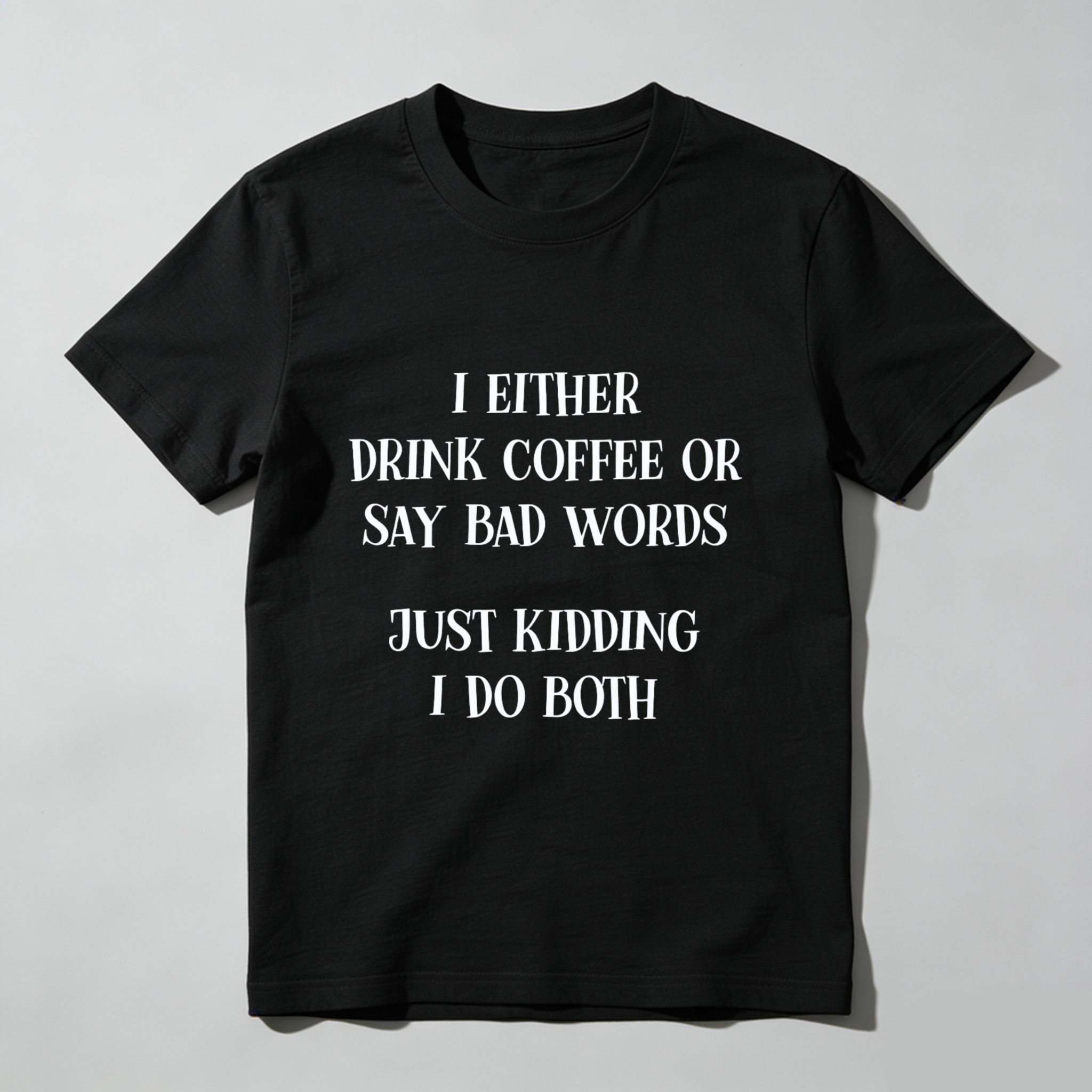 TEECURENT I Either Drink Coffee Or Say Bad Words Just Kidding I Do Both Funny T-Shirt WOMEN