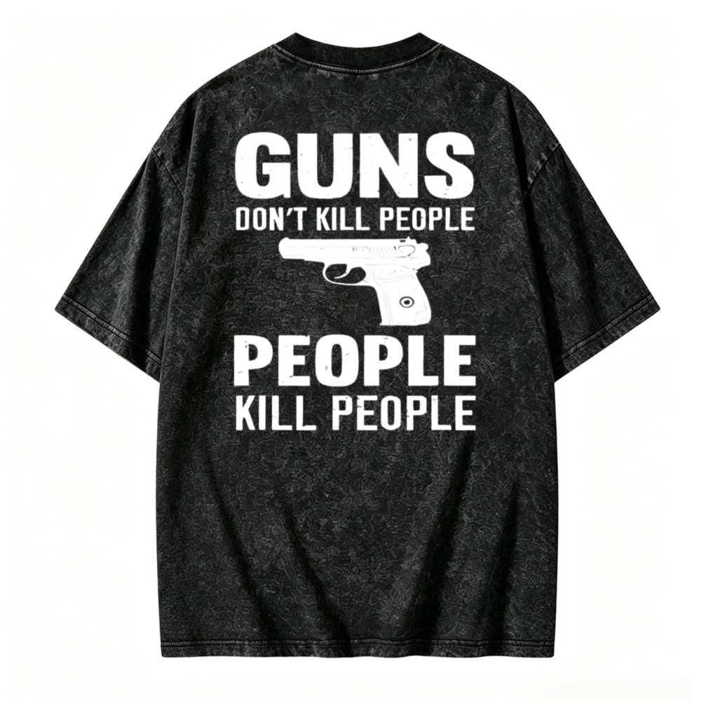 Guns Dont Kill People People Kill People Graphic Washed T-Shirt