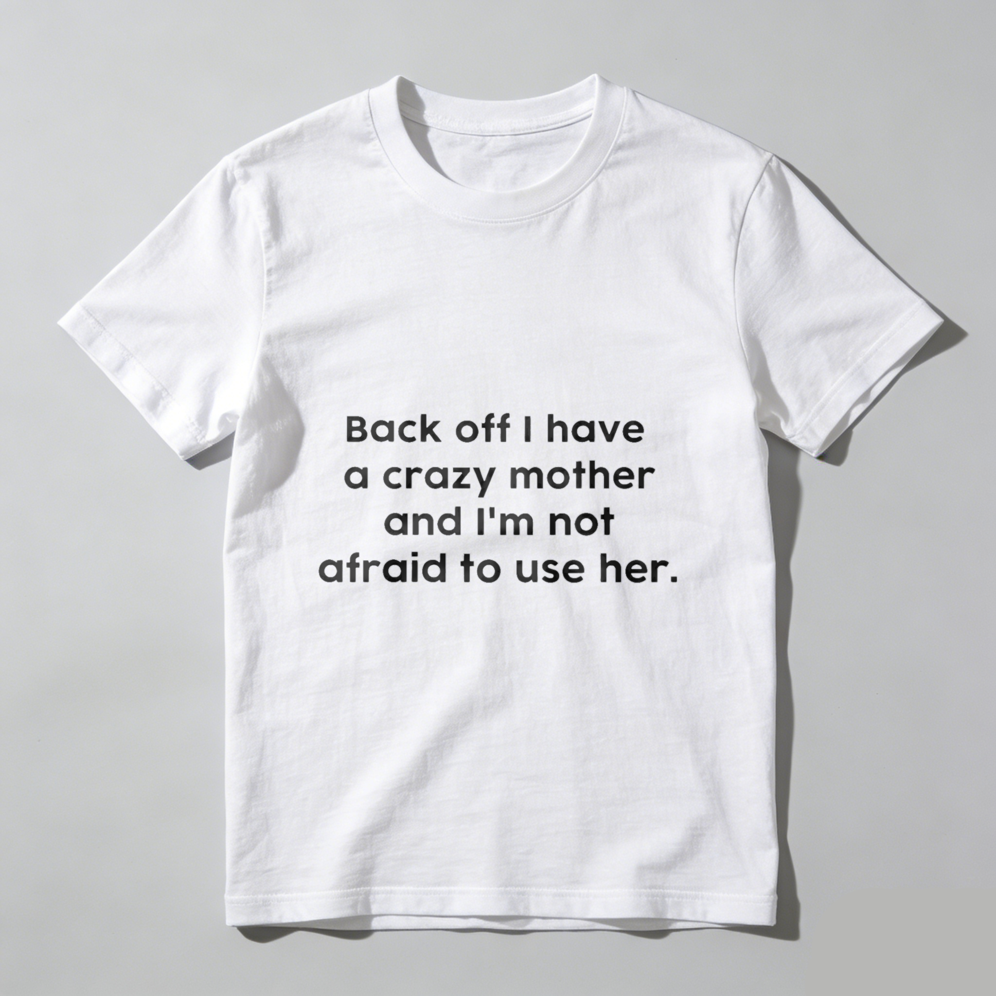 TEECURENT Back Off I Have A Crazy Mother And Im Not Afraid To Use Her T Shirt WOMEN