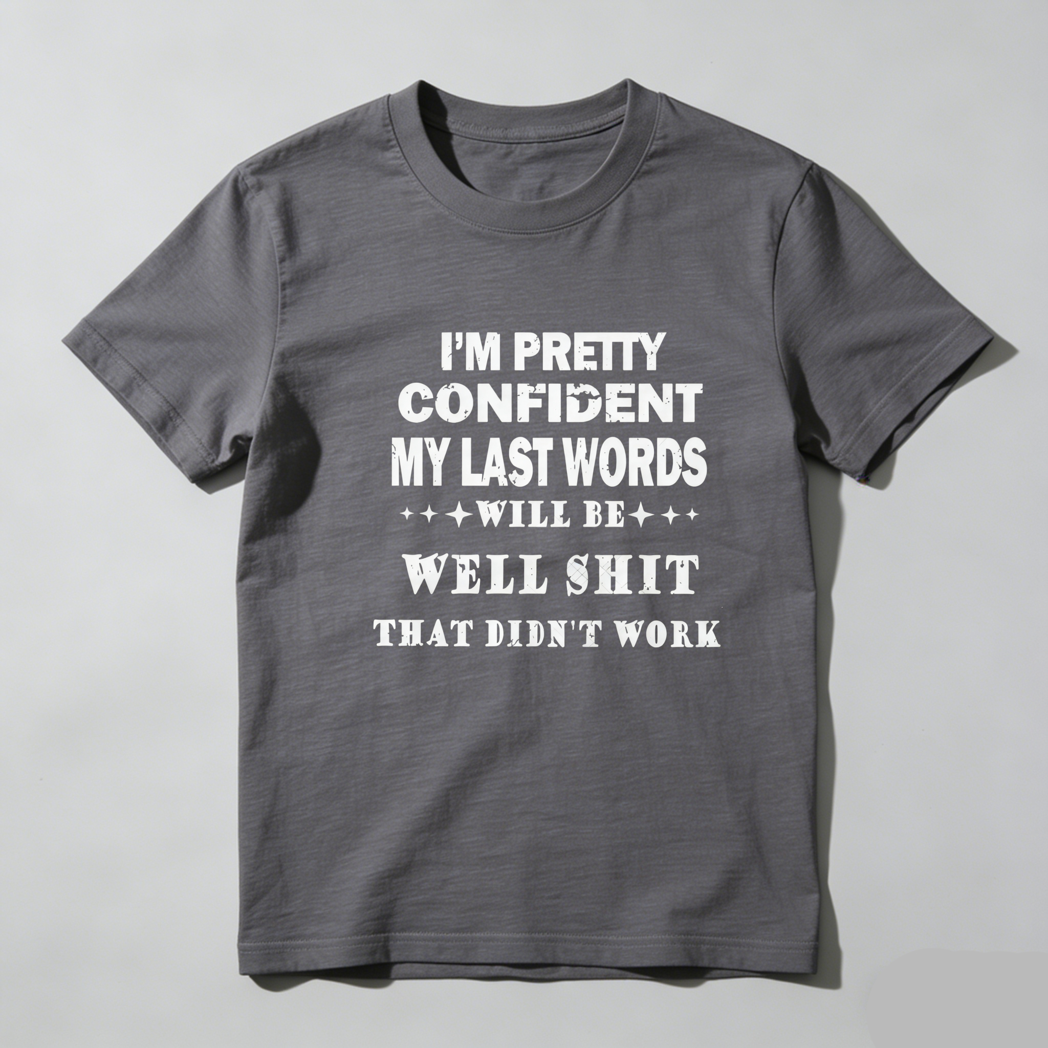 TEECURENT I M Pretty Confident My Last Words Will Be Well Shit That Didnt Work Pure Cotton Short Sleeve T Shirt-TeeCurent