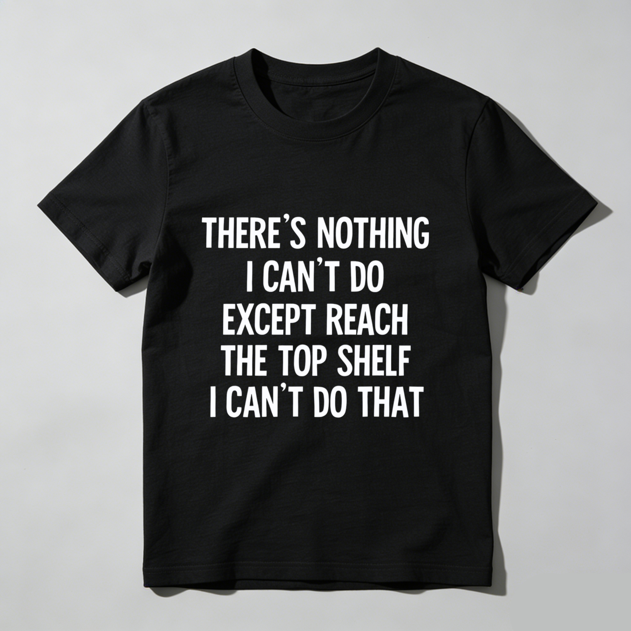 TEECURENT There Is Nothing I Cant Do Except Reach The Top Shelf I Cant Do That T Shirt WOMEN