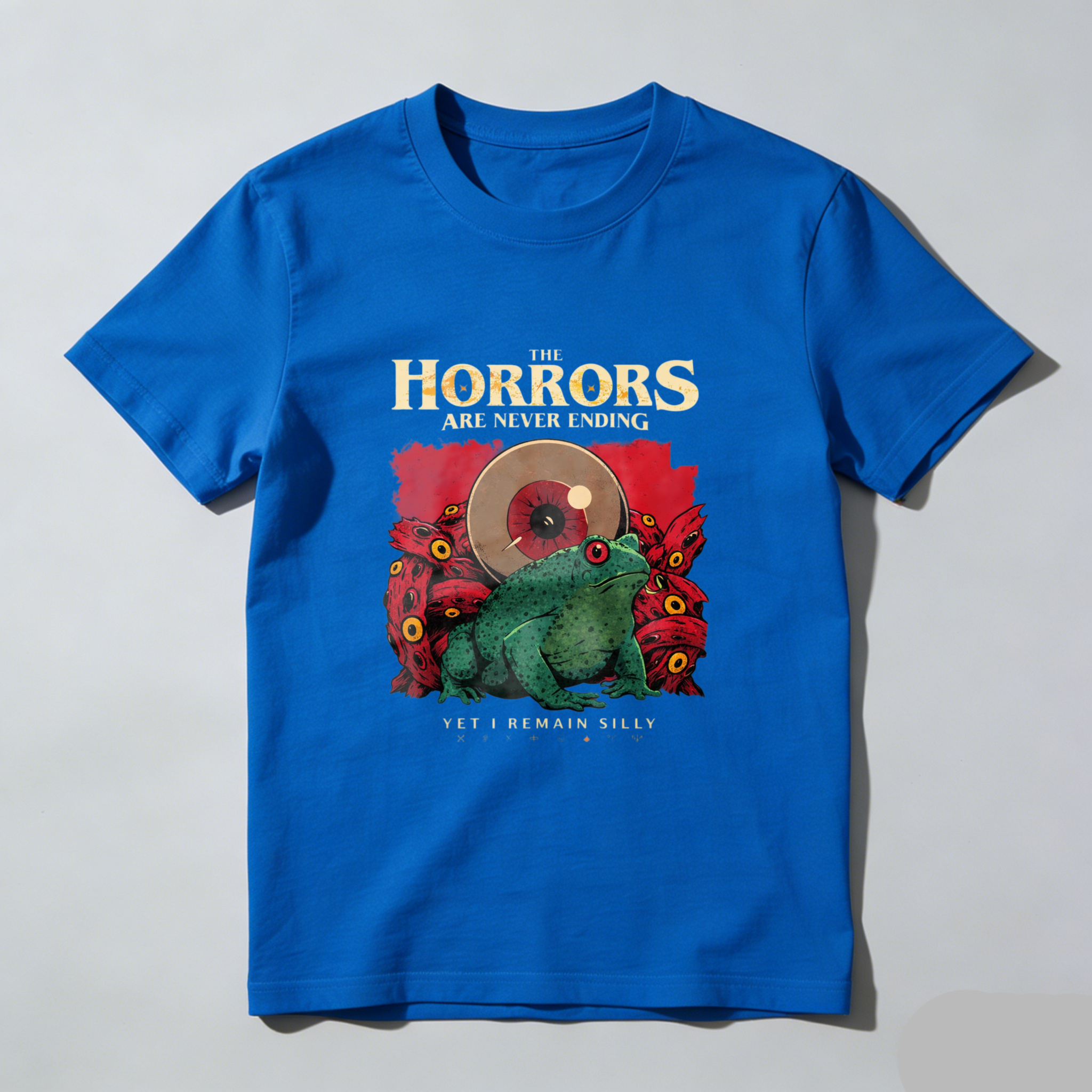 The Horrors Are Never Ending Yet I Remain Silly Frog T-Shirt Horror Art Design Funny Statement Shirt