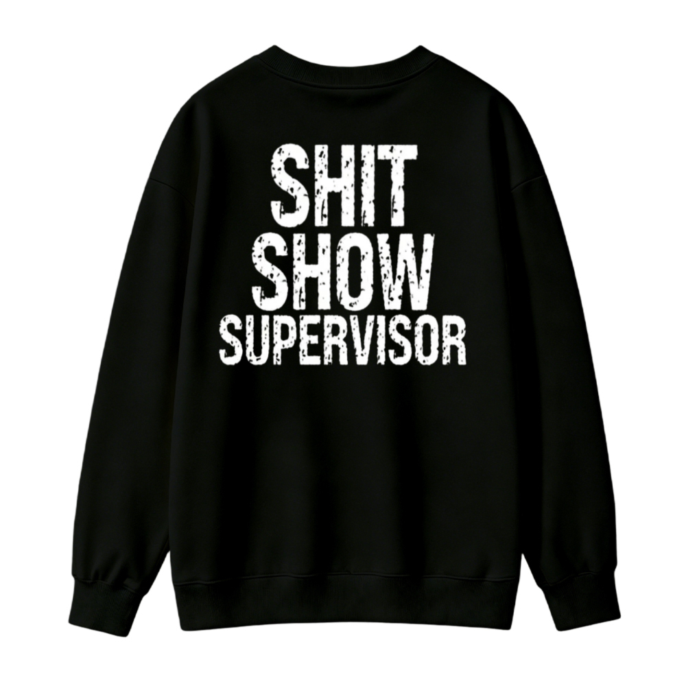 Shit Show Supervisor Text Graphic Sweatshirt