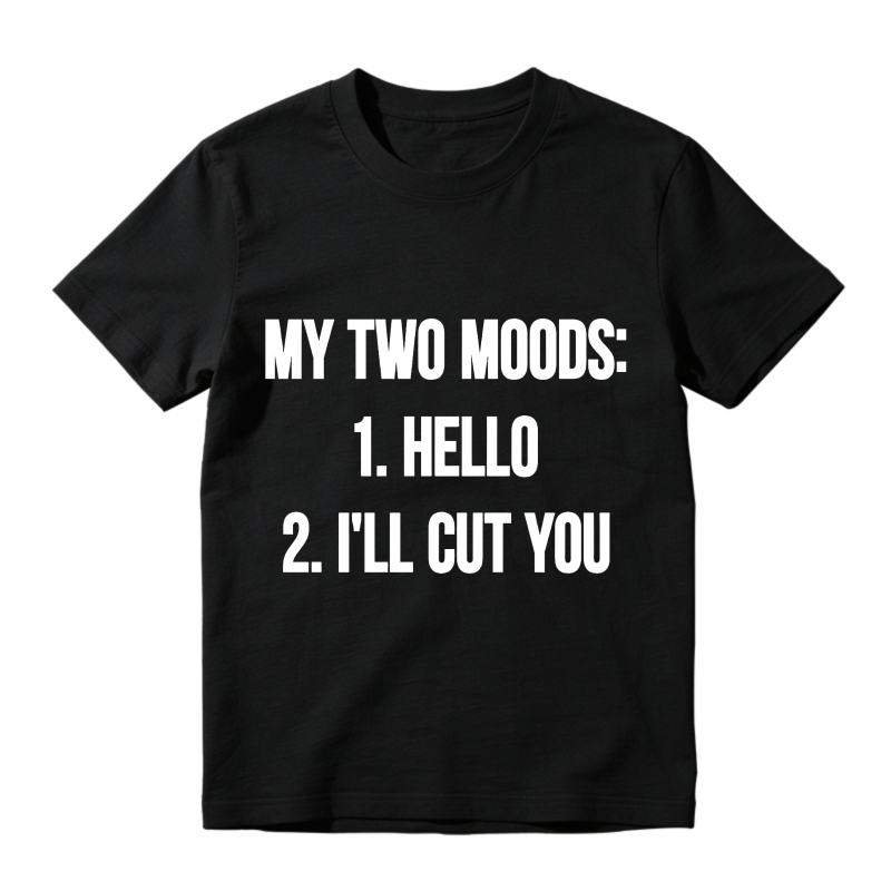 My Two Moods Hello I Ll Cut You Unisex Classic T-shirt