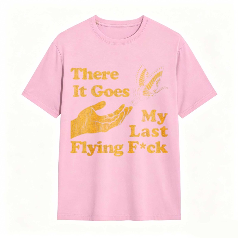 There It Goes My Last Flying Fck Graphic T-shirt