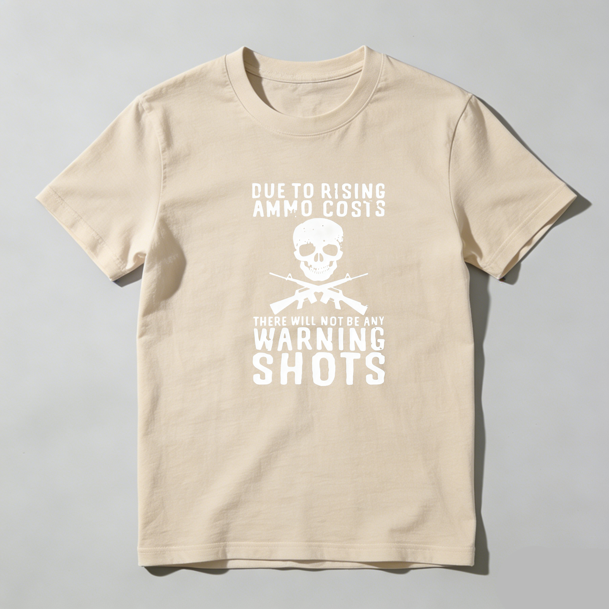 TEECURENT Due To Rising Ammo Costs No Warning Shots Pure Cotton Short Sleeve T Shirt-TeeCurent