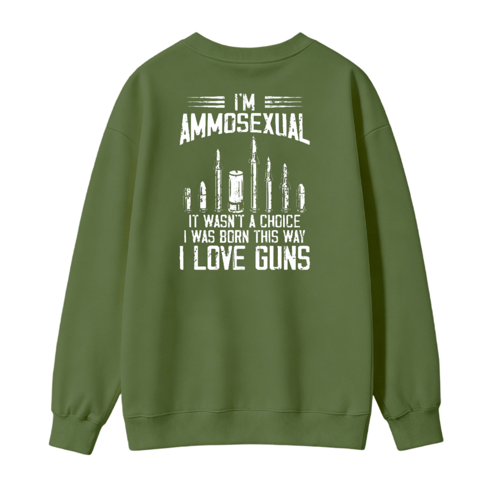 I Love Guns Ammosexual Funny Quote Graphic Sweatshirt