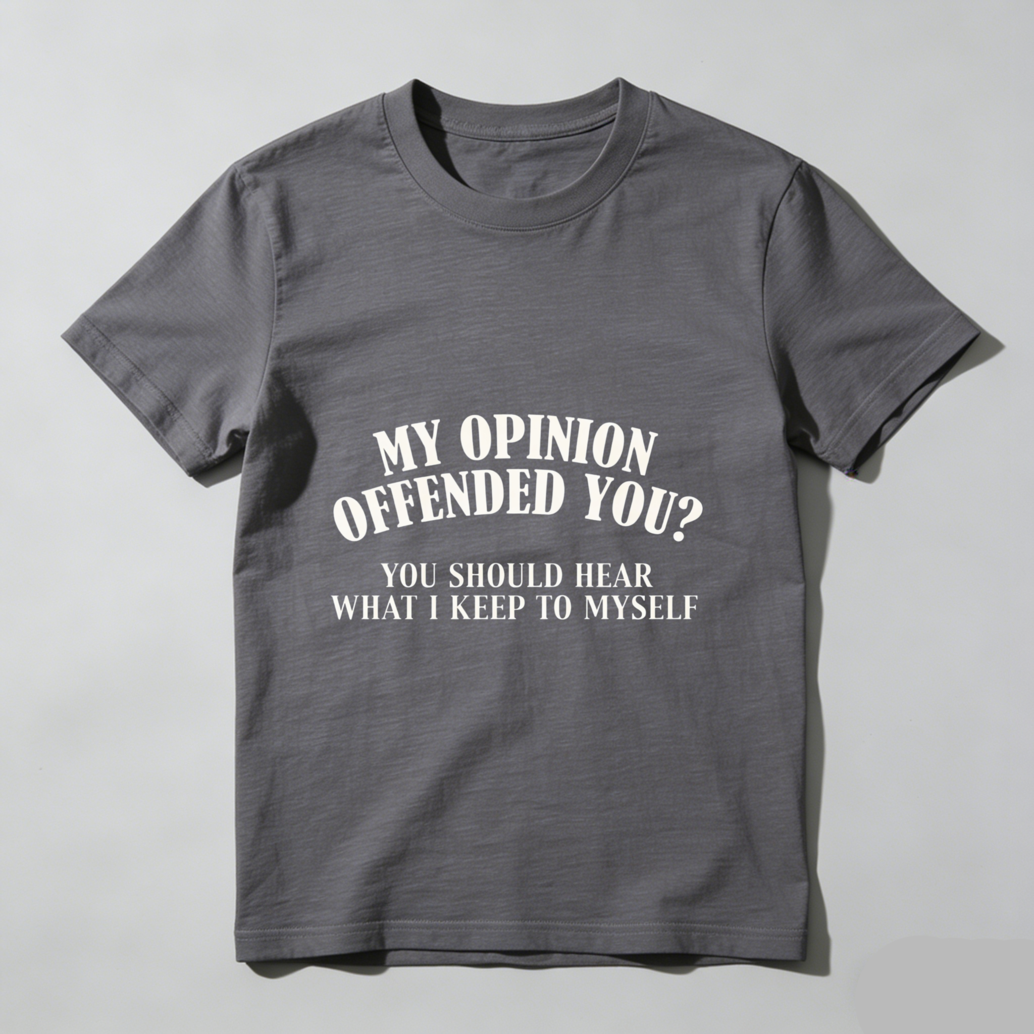 TEECURENT My Opinion Offended You You Should Hear What I Keep To Myself T Shirt WOMEN