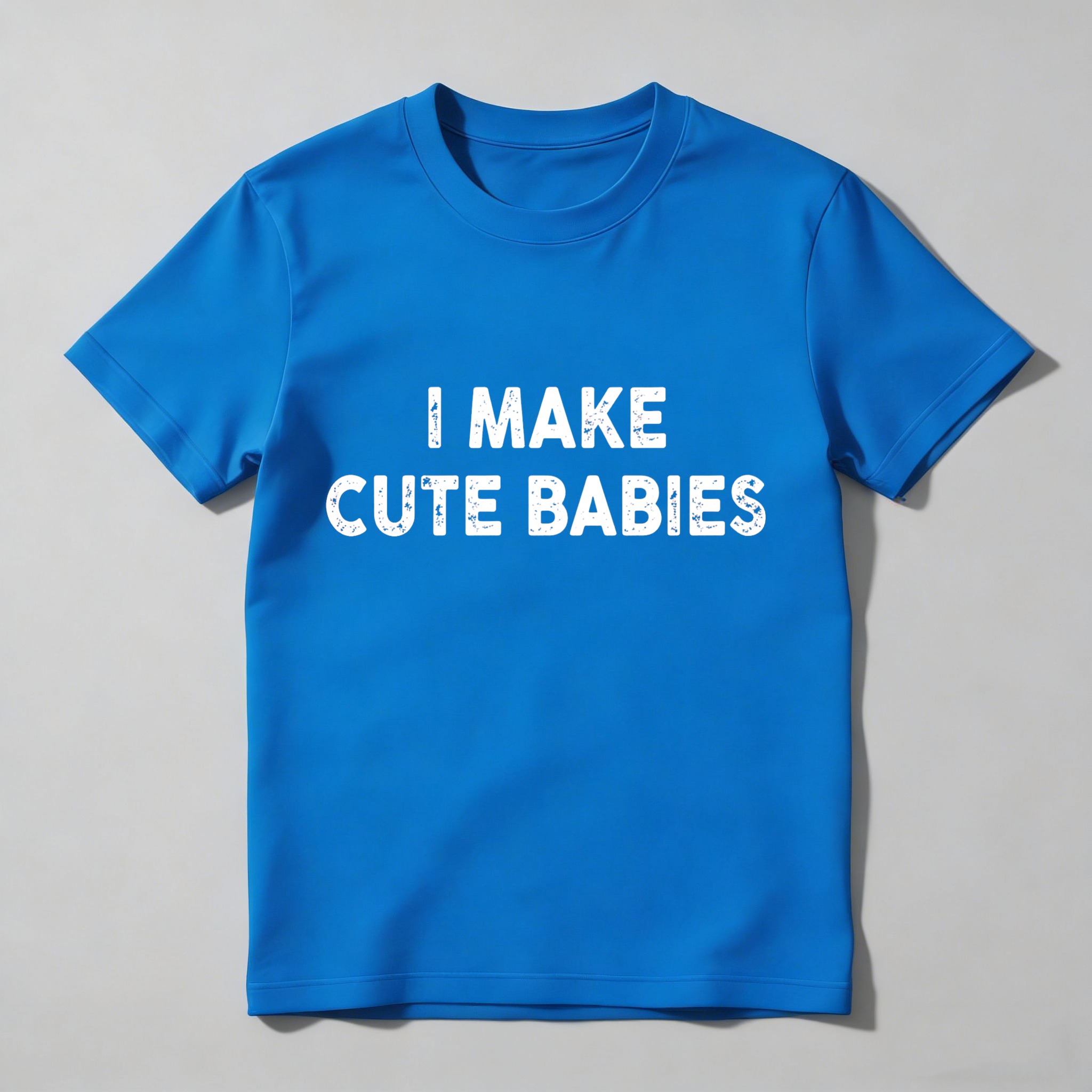 I Make Cute Babies Unisex Classic T-shirt
