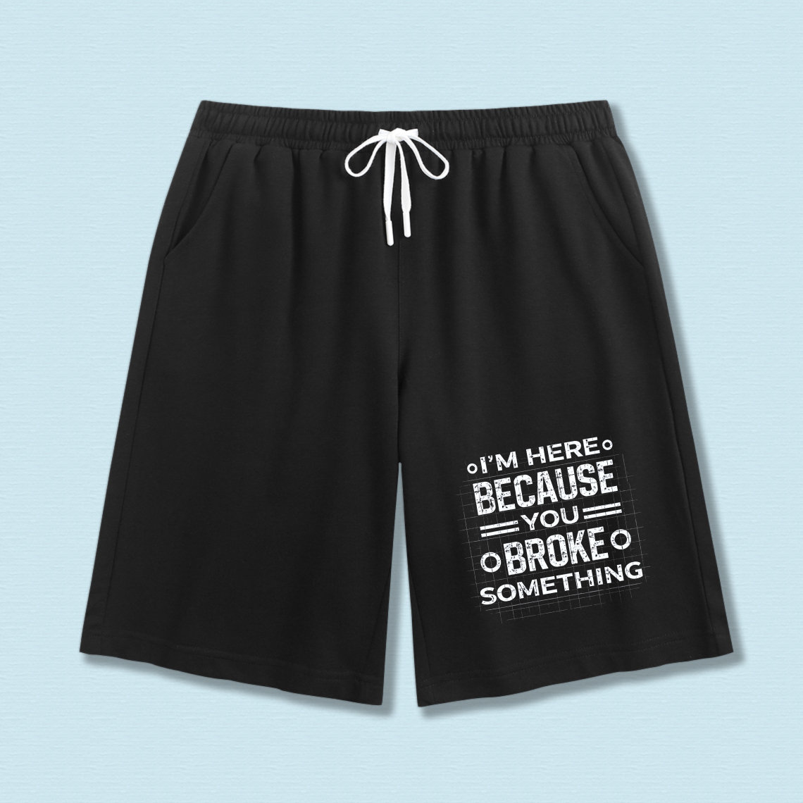 TEECURENT I M Here Because You Broke Something Men's Black Shorts With White Drawstring And Humorous Print Casual Wear For Everyday Use