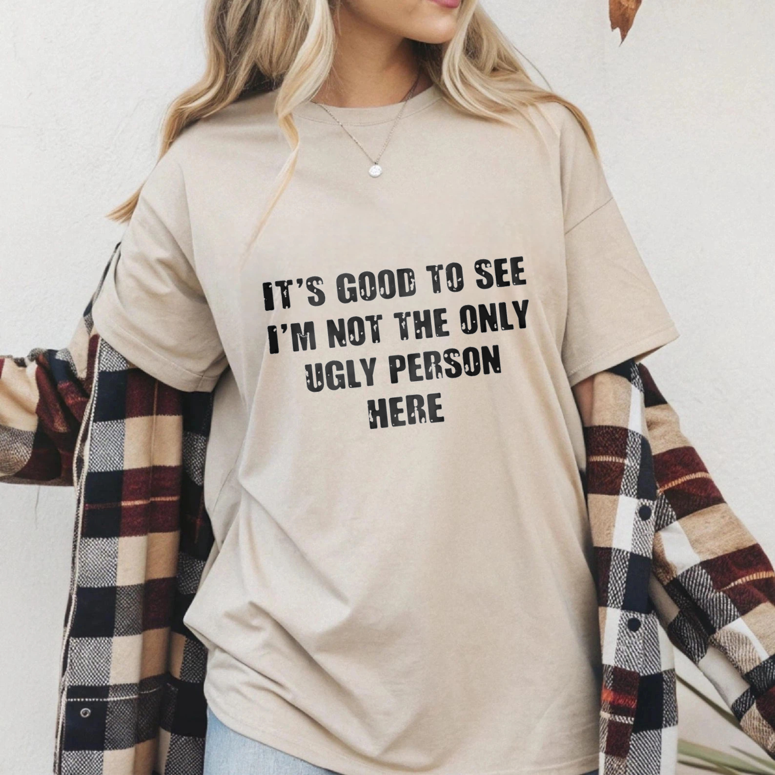TEECURENT Its Good To See Im Not The Only Ugly Person Here Funny T Shirt Humor Gift For Men Women Casual Wear WOMEN