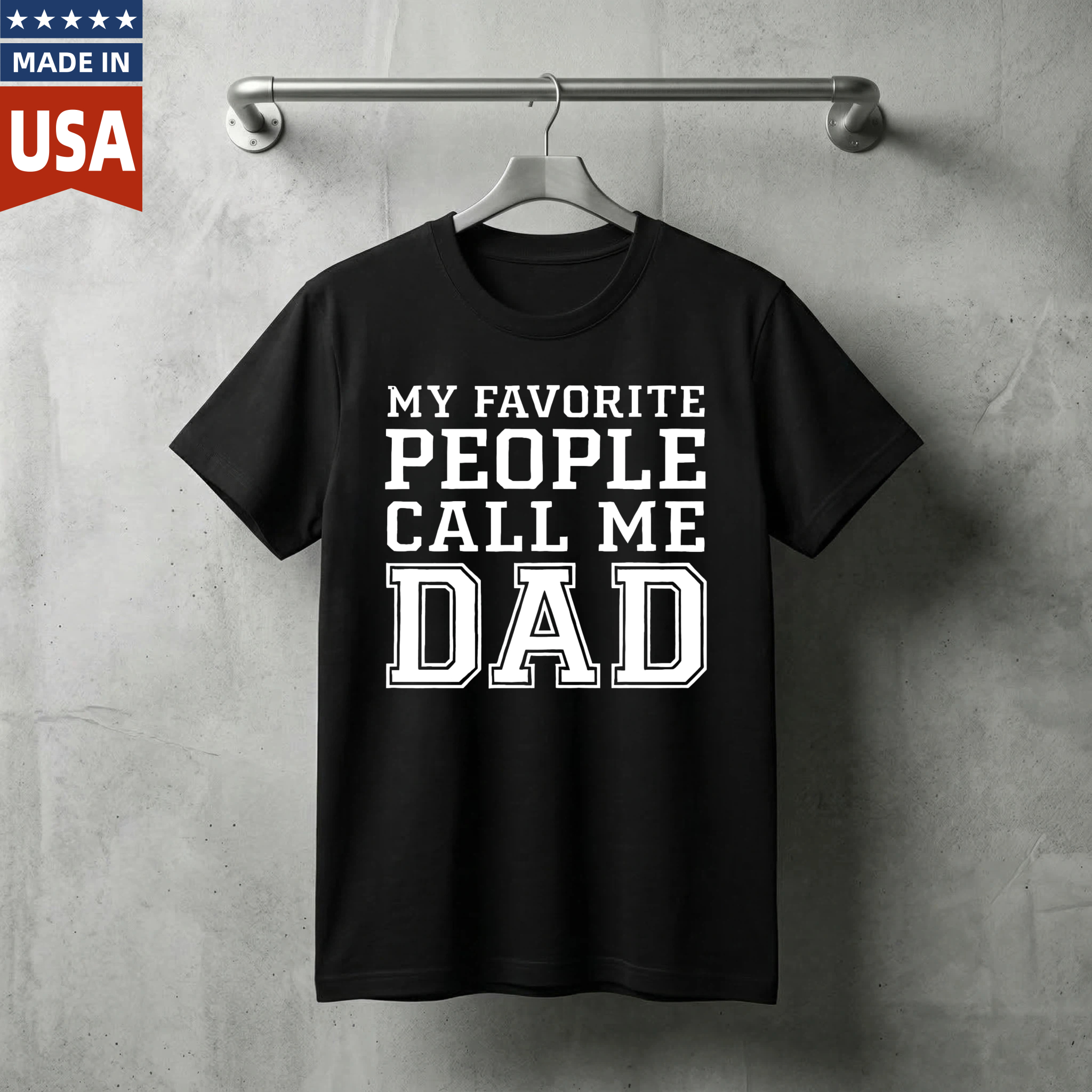 My Favorite People Call Me Dad T Shirt For Men Father Day Gift Made In Usa