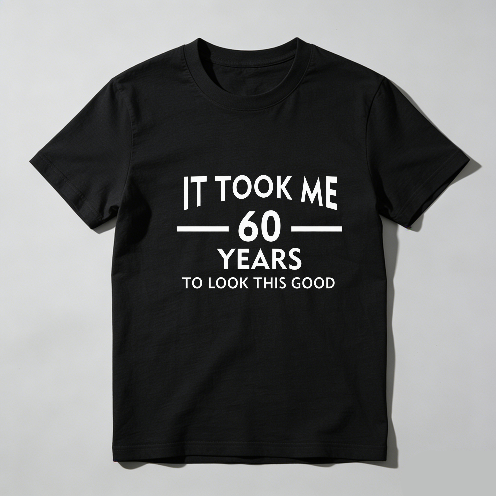 TEECURENT It Took Me 60 Years To Look This Good Pure Cotton Short Sleeve T Shirt-TeeCurent