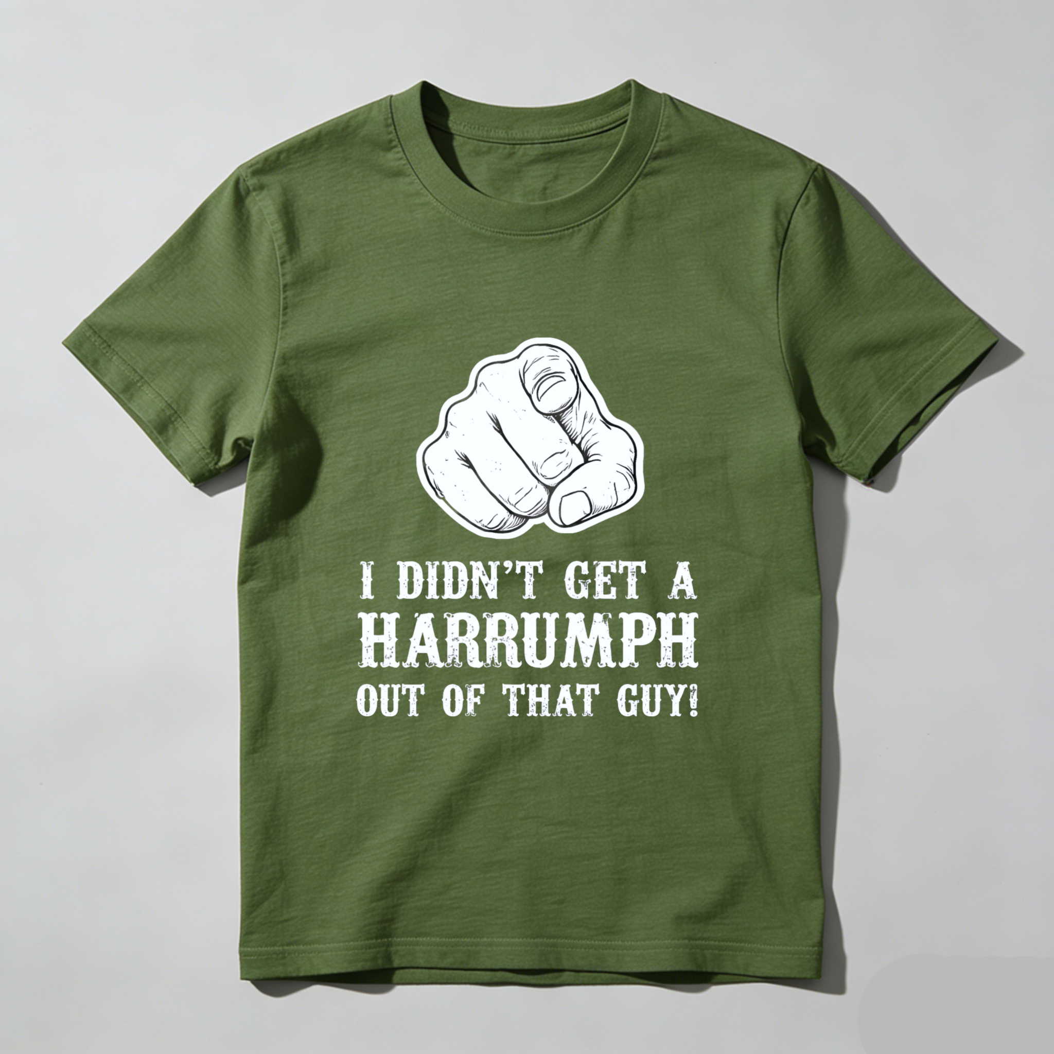 TEECURENT I Didnt Get A Harrumph Out Of That Guy T Shirt Funny Humorous Statement Graphic Tee Men Women Unisex Casual Wear