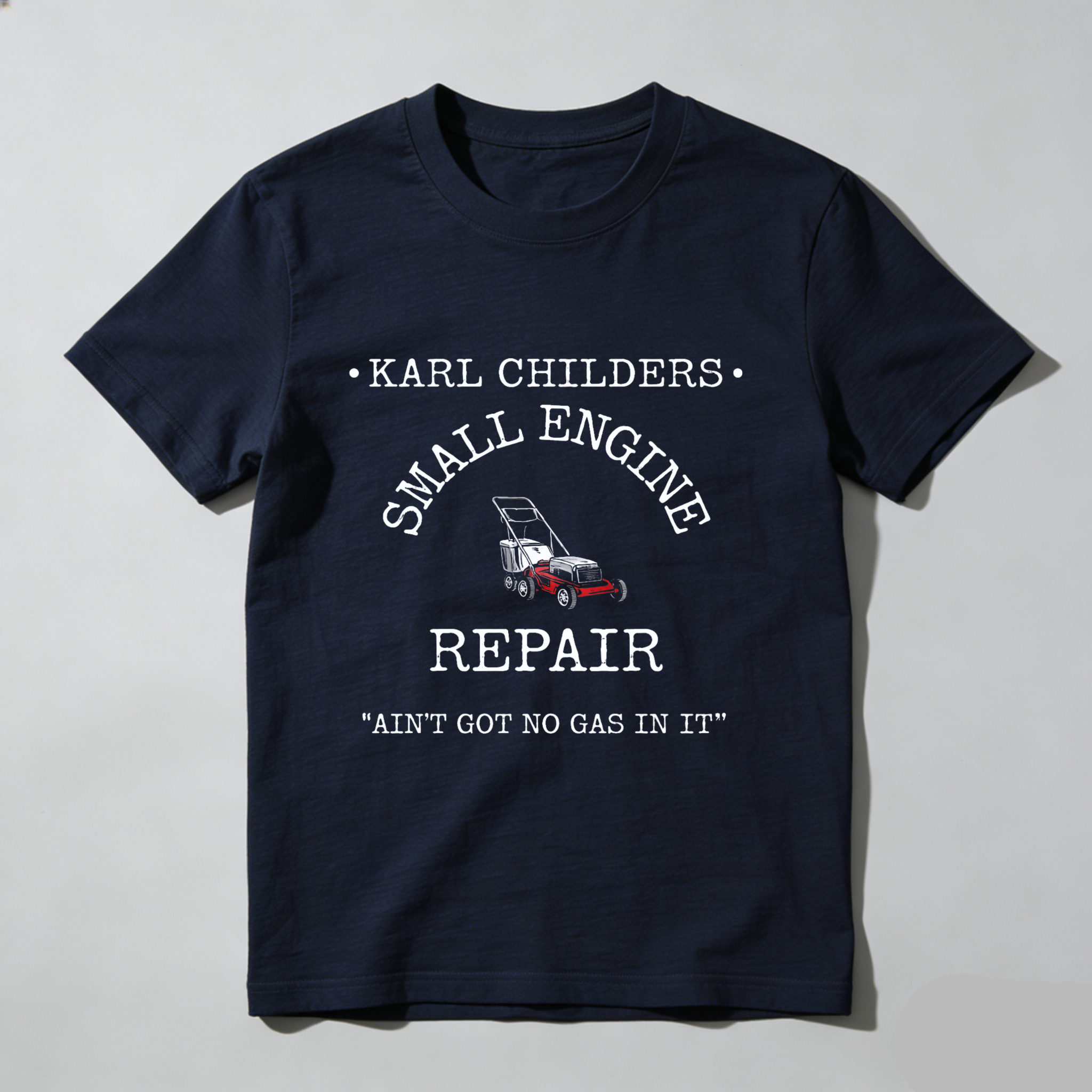 Karl Childers Small Engine Repair T-Shirt With Lawn Mower Graphic And Funny Slogan For Mechanics And Garden Enthusiasts