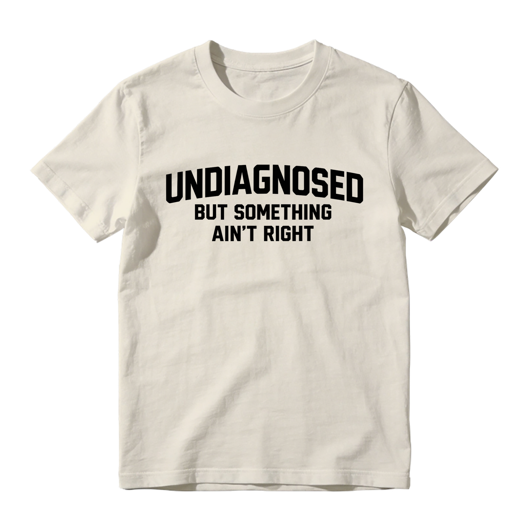 Undiagnosed But Something Ain't Right Funny Graphic T-Shirt