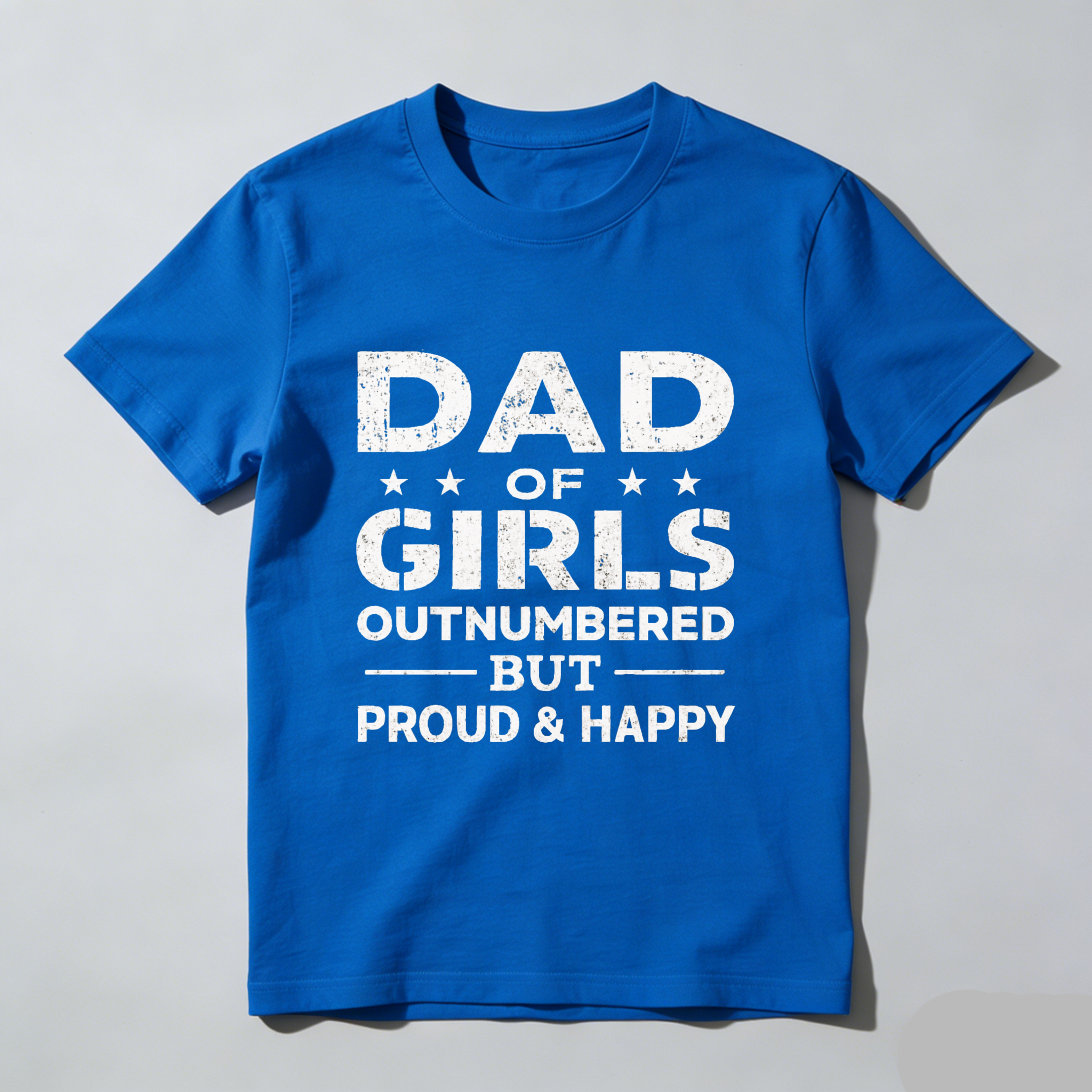 Dad Of Girls Outnumbered But Proud And Happy T Shirt Made In Usa