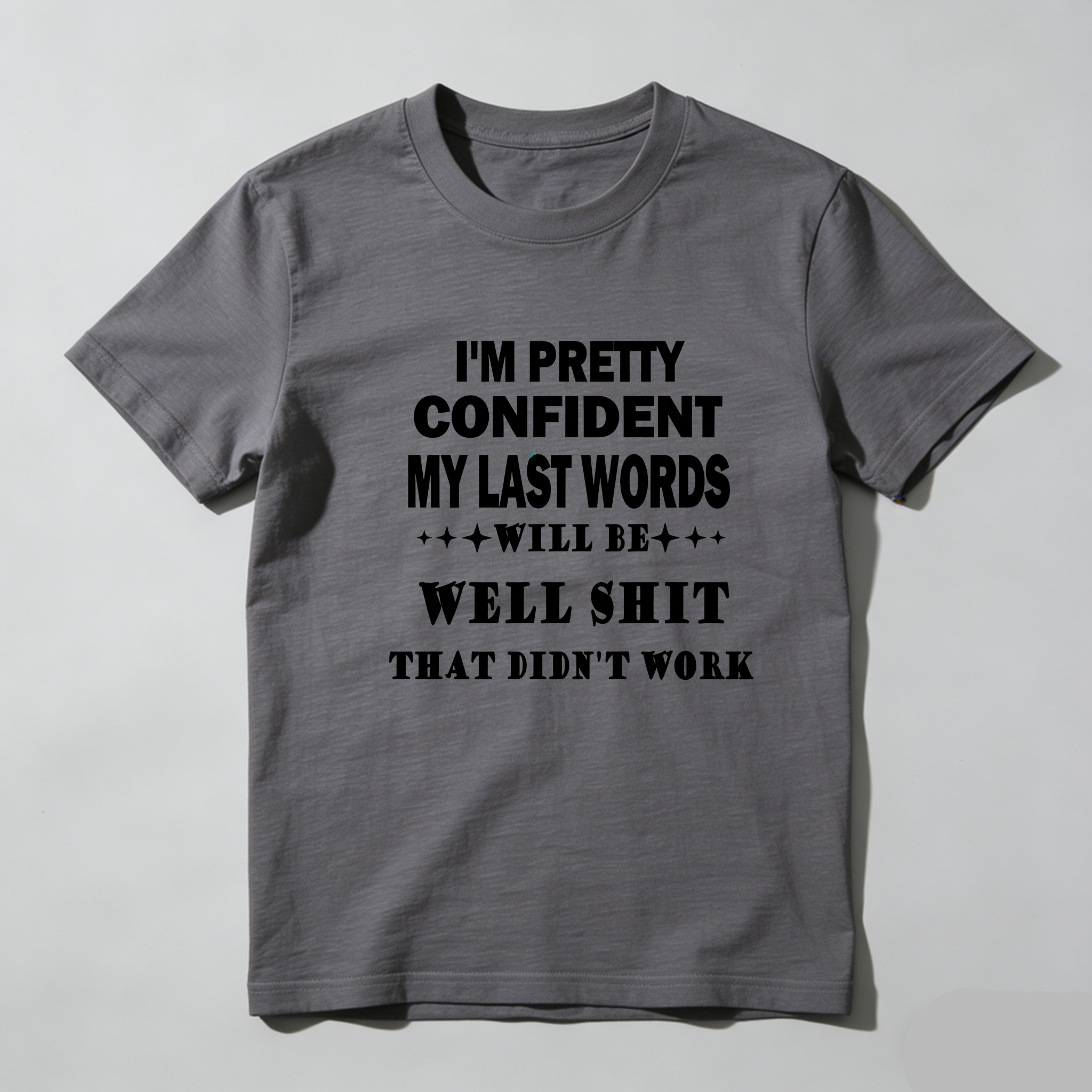 TEECURENT I'm Pretty Confident My Last Words Will Be Well Shit That Didn't Work Pure Cotton Short Sleeve T Shirt-TeeCurent
