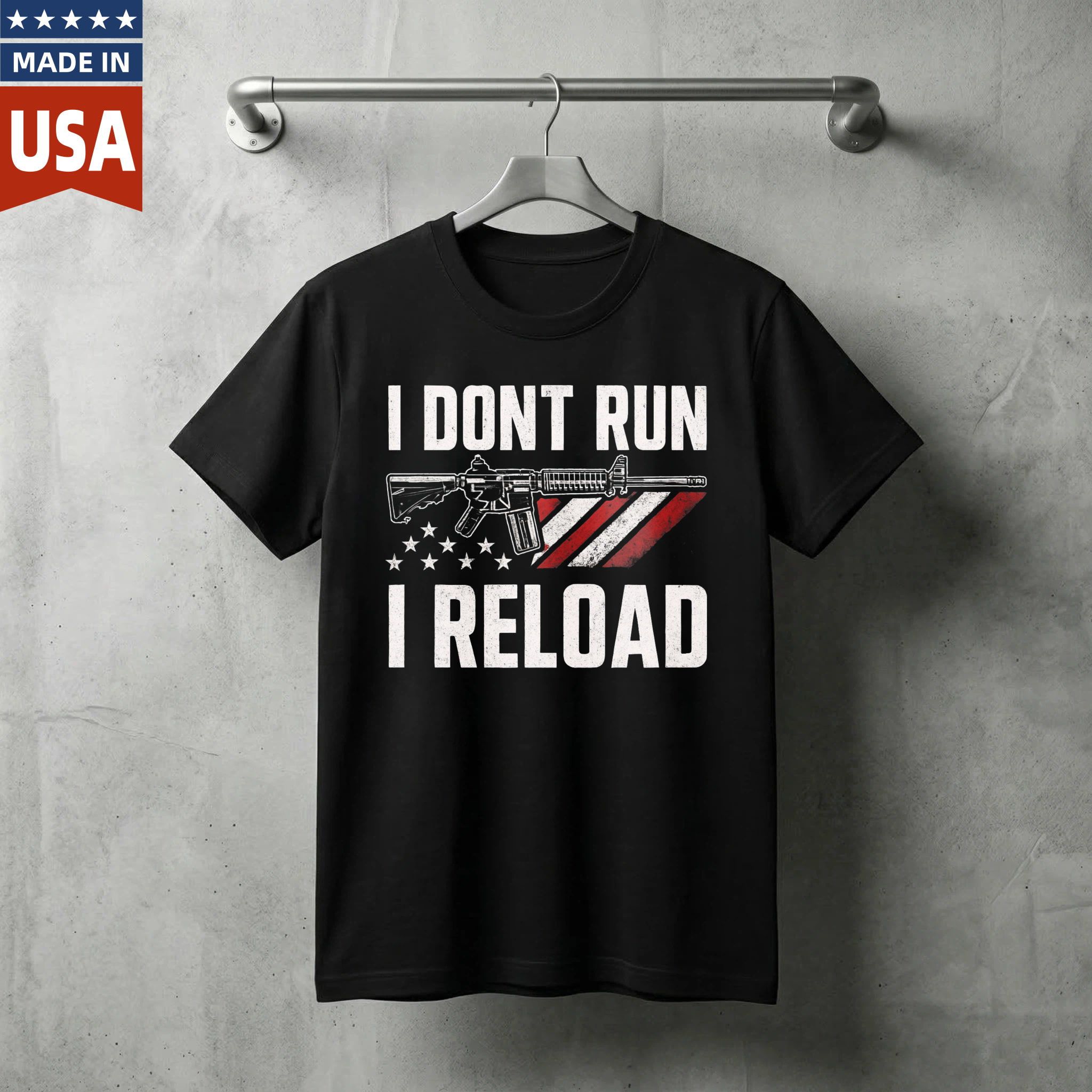I Dont Run I Reload T Shirt With American Flag And Rifle Graphic Made In Usa
