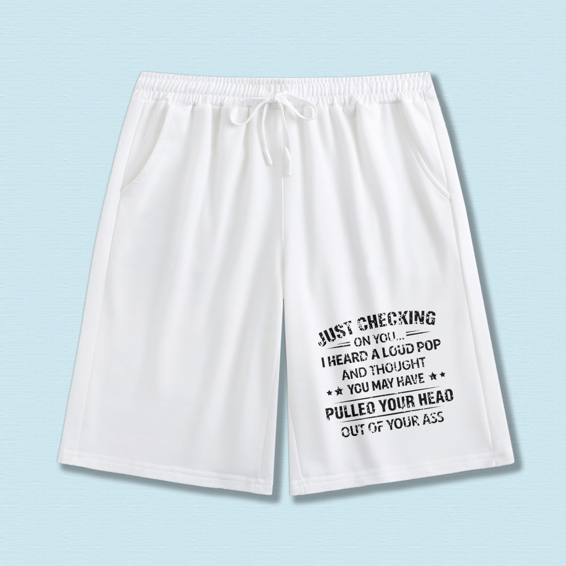 TEECURENT Just Checking On You I Heard A Loud Pop And Thought You May Have Pulled Your Head Out Of Your Ass Mens Funny Shorts Casual Drawstring Workout Pants Black