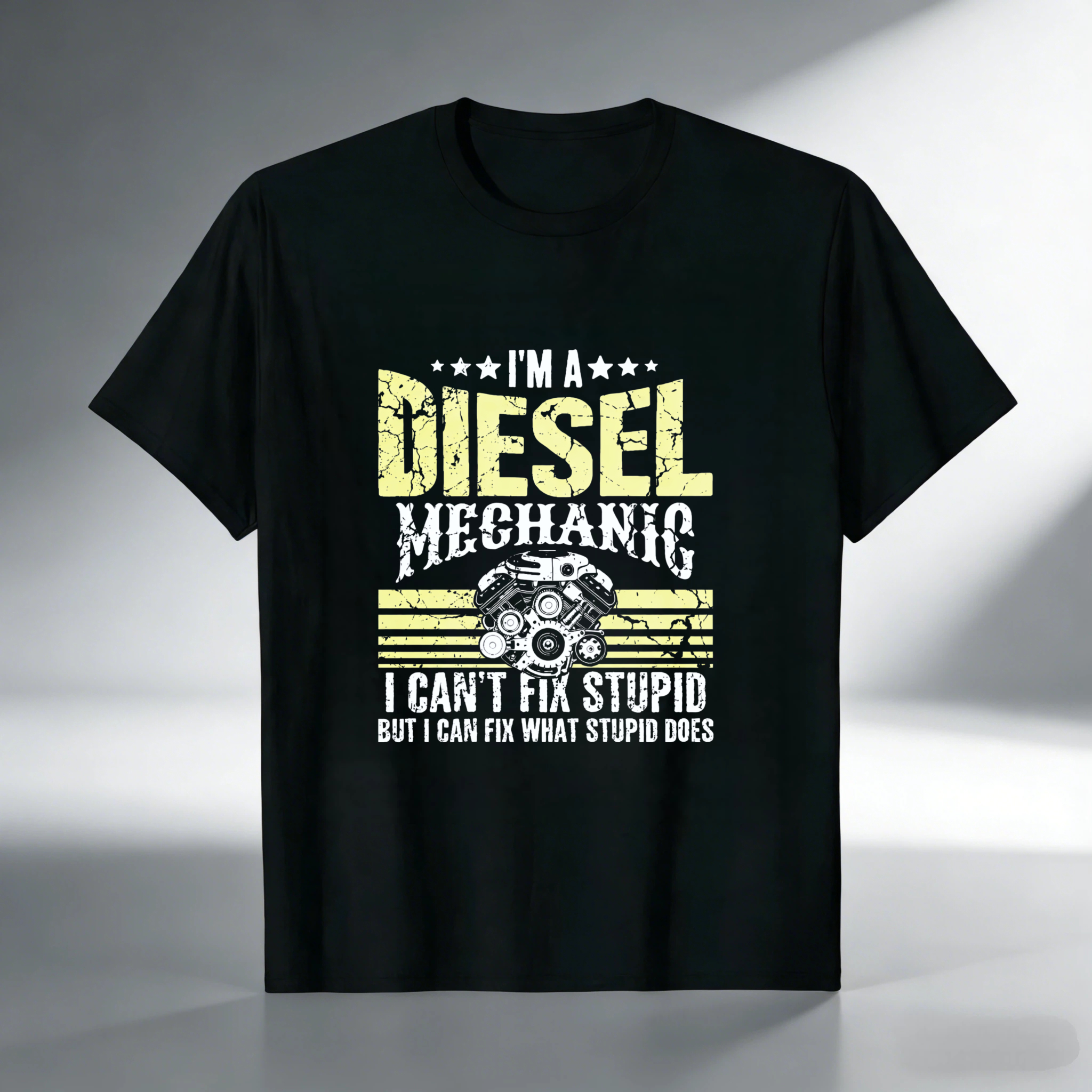 I Am A Diesel Mechanic I Cant Fix Stupid But I Can Fix What Stupid Does T Shirt