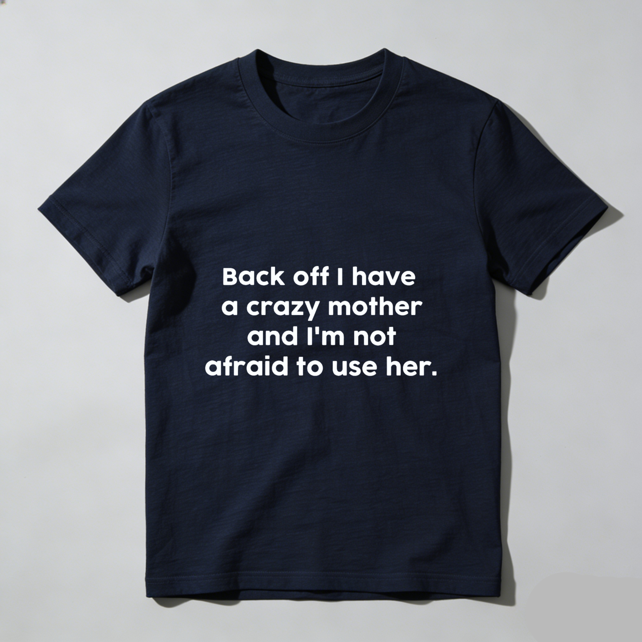 TEECURENT Back Off I Have A Crazy Mother And Im Not Afraid To Use Her T Shirt WOMEN