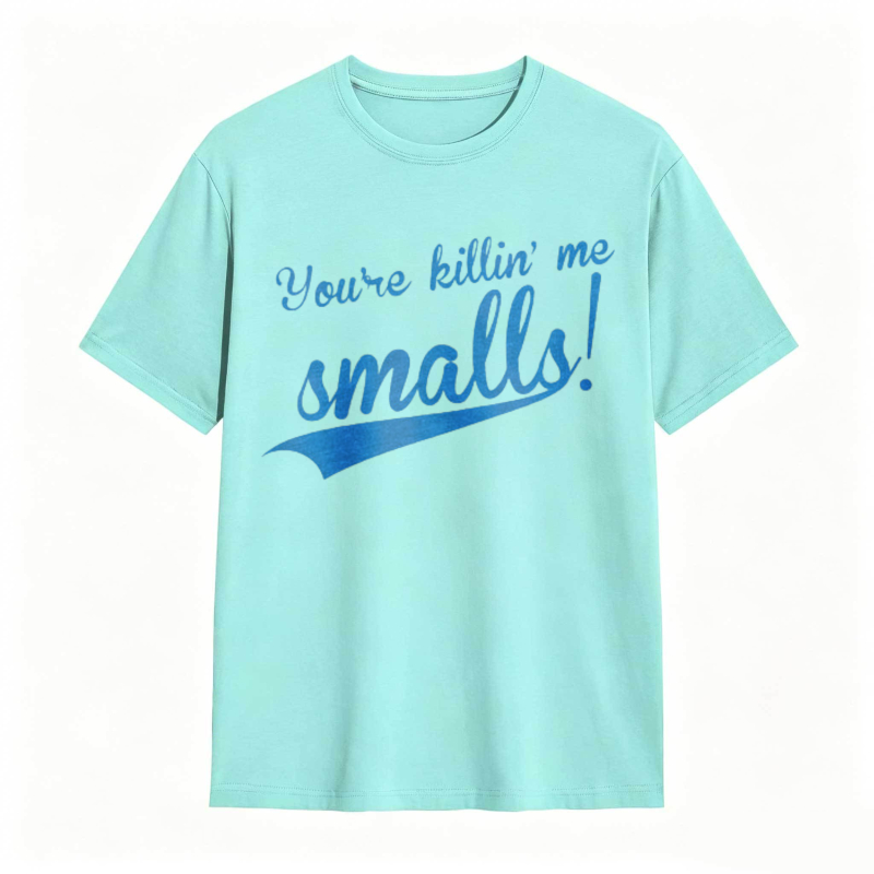 Youre Killin Me Smalls T-shirt