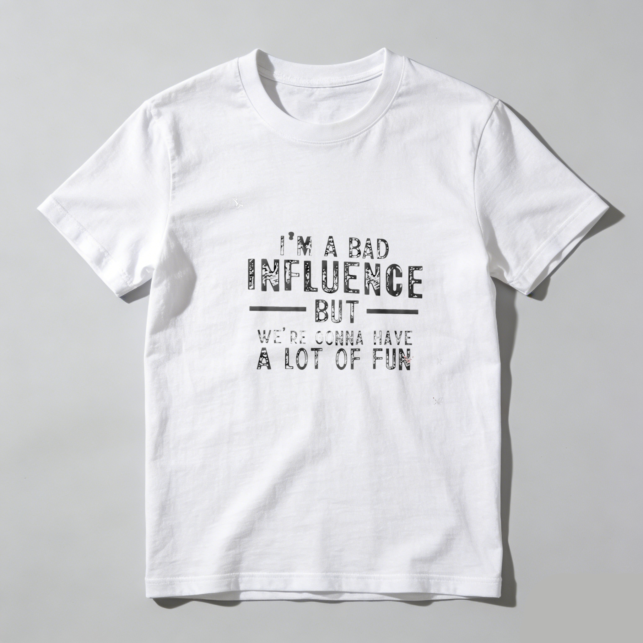 TEECURENT Im A Bad Influence But Were Gonna Have A Lot Of Fun Pure Cotton Short Sleeve T Shirt-TeeCurent