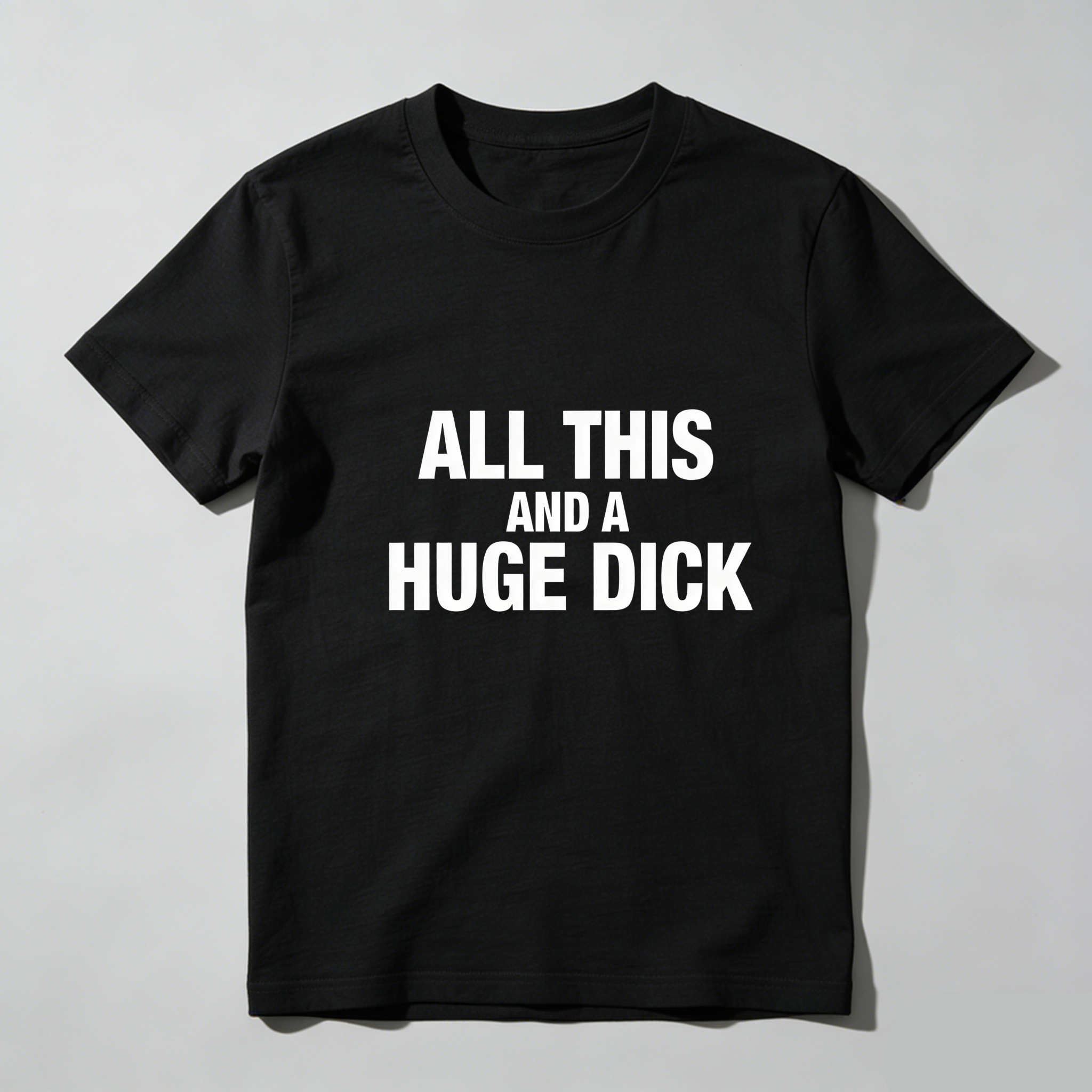 TEECURENT All This And A Huge Dick Pure Cotton Short Sleeve T Shirt-TeeCurent