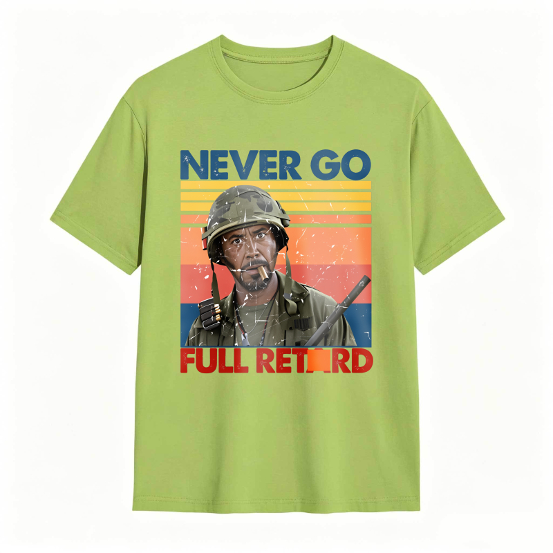 Never Go Full Retard Movie Quotes Funny Shirt
