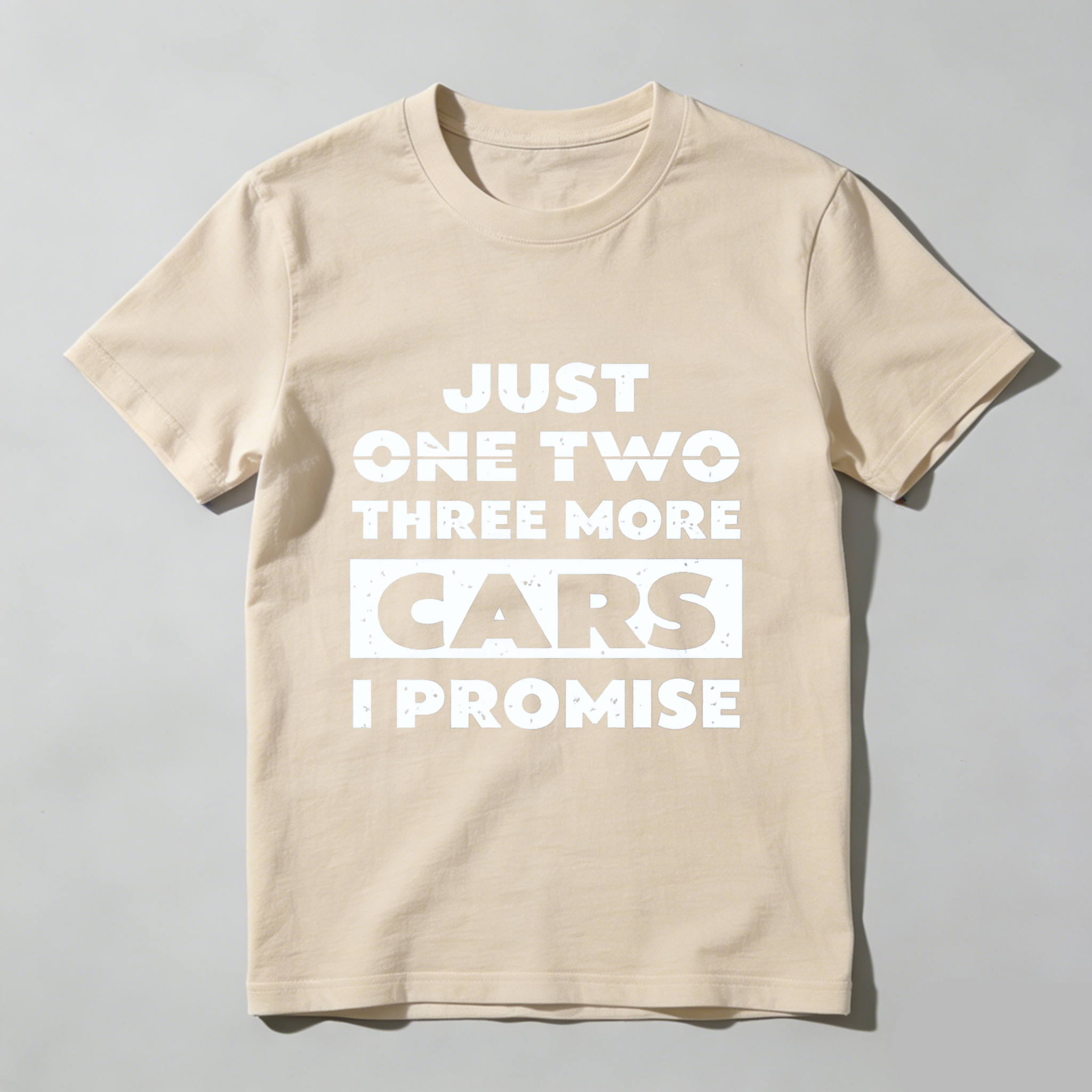 Just One Two Three More Cars I Promise T-Shirt Car Enthusiast Humor Gift For Men Women Auto Lover Fashion Shirt
