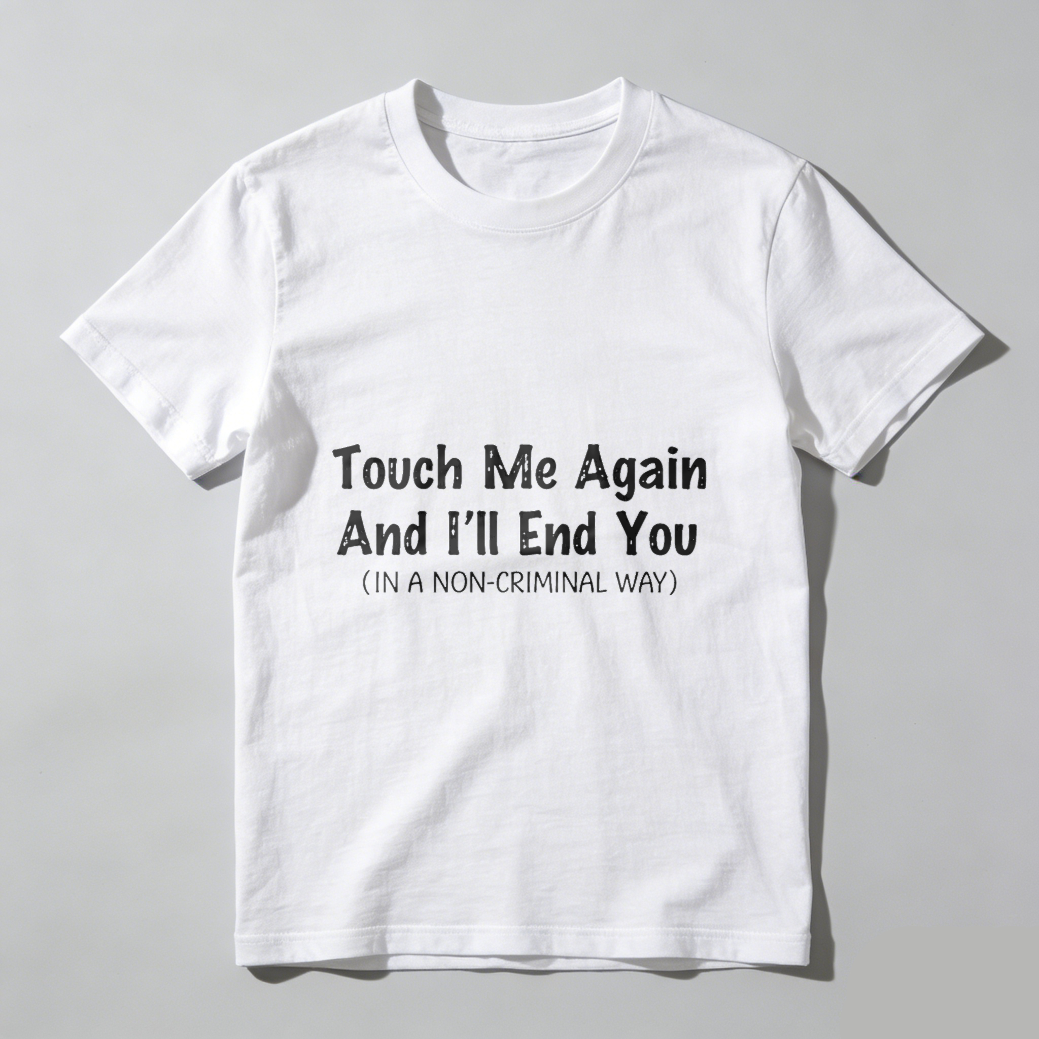 TEECURENT Touch Me Again And Ill End You In A Non Criminal Way T Shirt