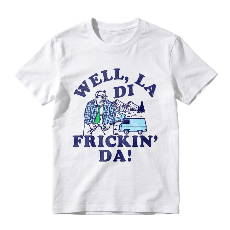 Well La Di Frickin Da Man With Van And Mountains Unisex Classic T-shirt