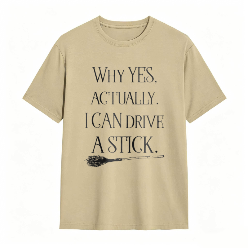 Why Yes Actually I Can Drive A Stick With Broomstick Graphic T-shirt