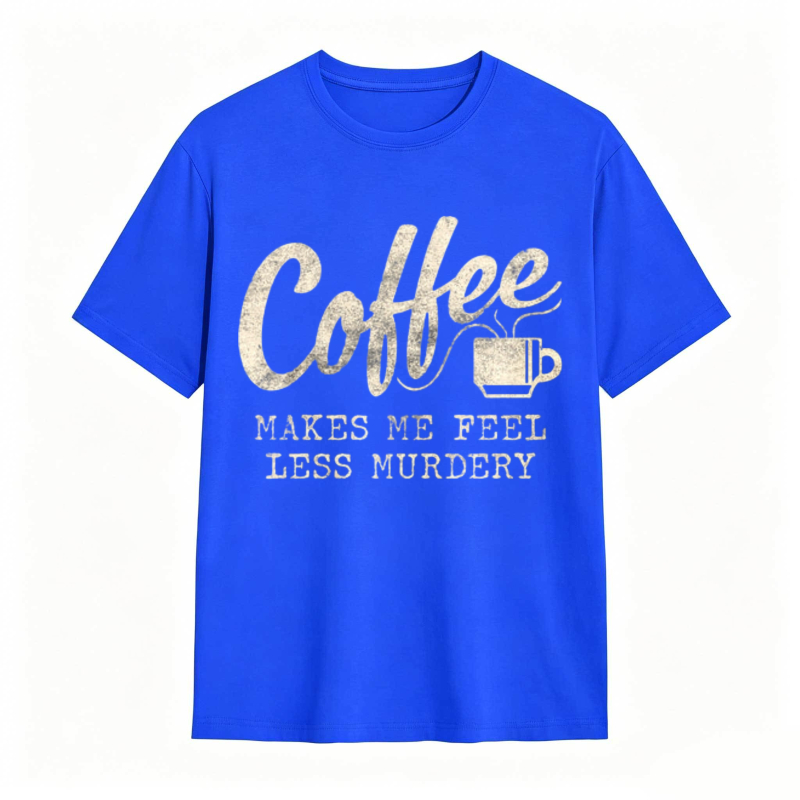 Coffee Makes Me Feel Less Murdery Graphic T-shirt