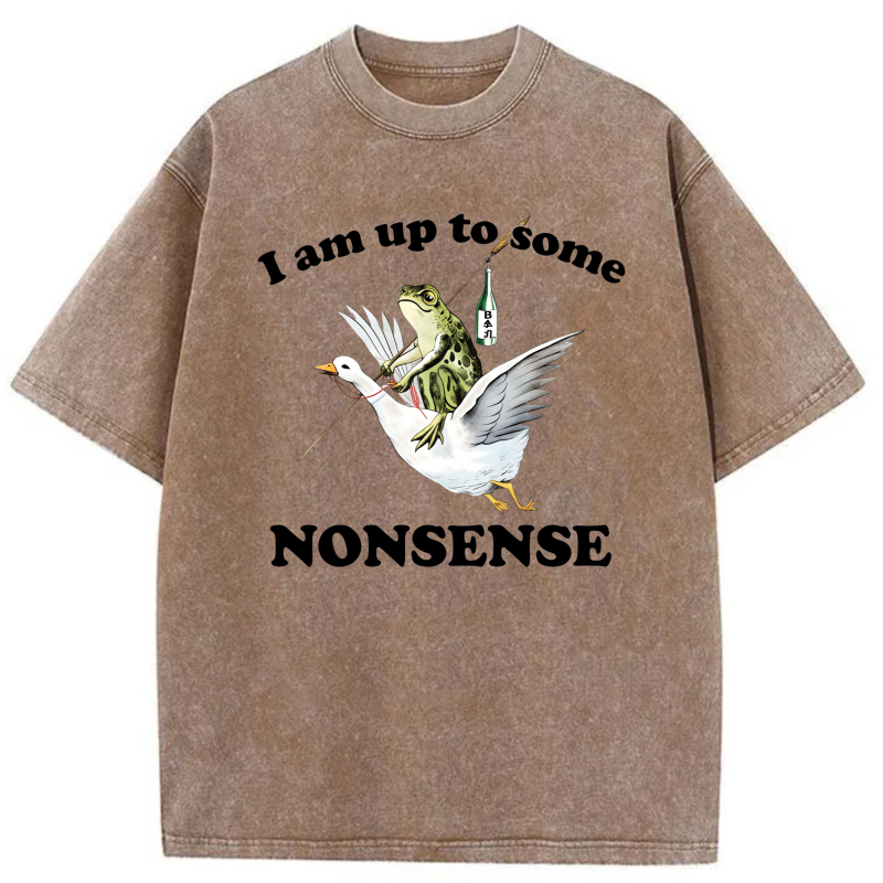 I Am Up To Some Nonsense tshirt 100% cotton