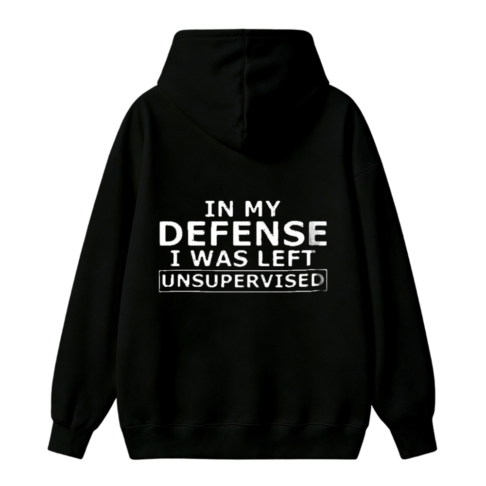 In My Defense I Was Left Unsupervised Funny Quote Unisex Classic Hoodie