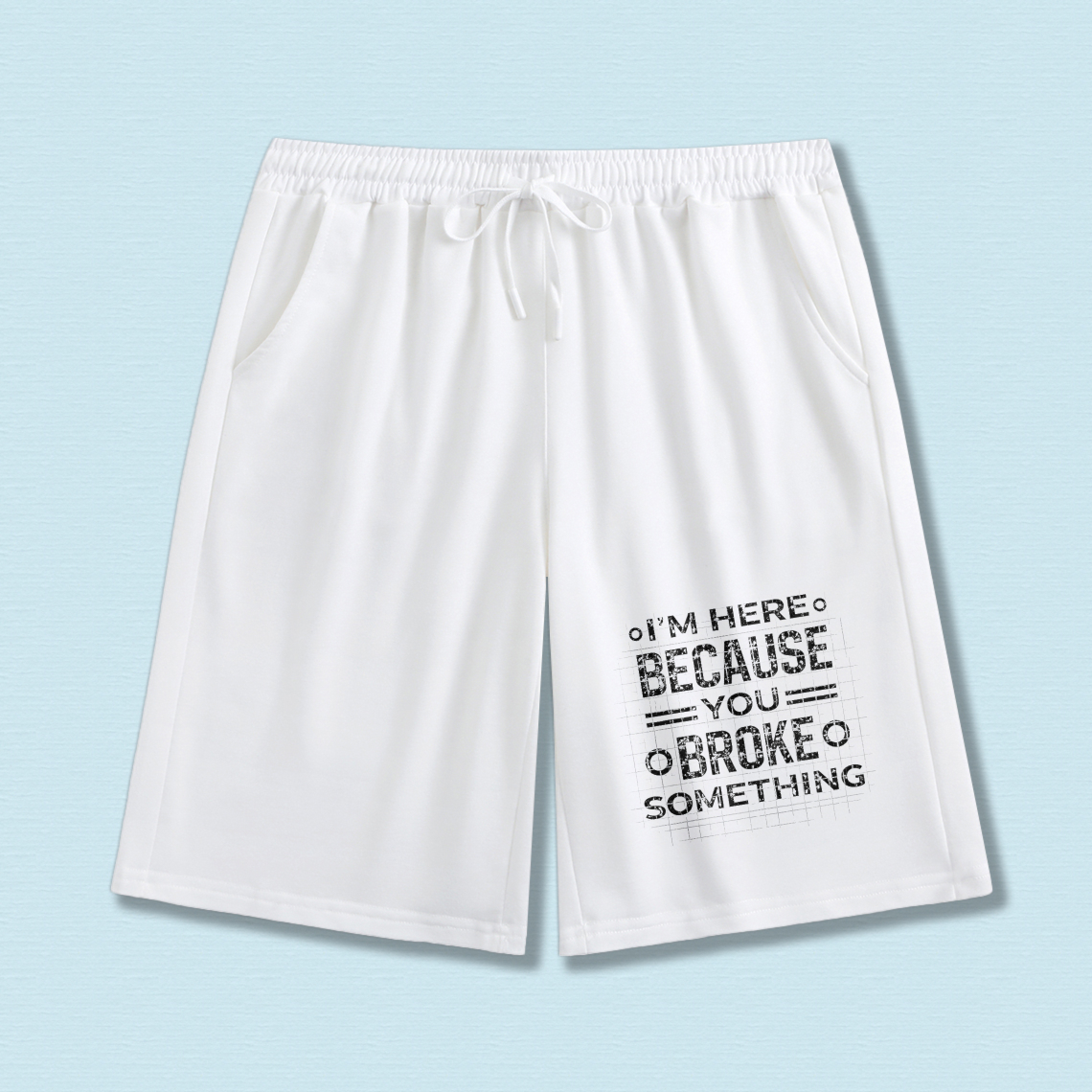 TEECURENT I M Here Because You Broke Something Men's Black Shorts With White Drawstring And Humorous Print Casual Wear For Everyday Use