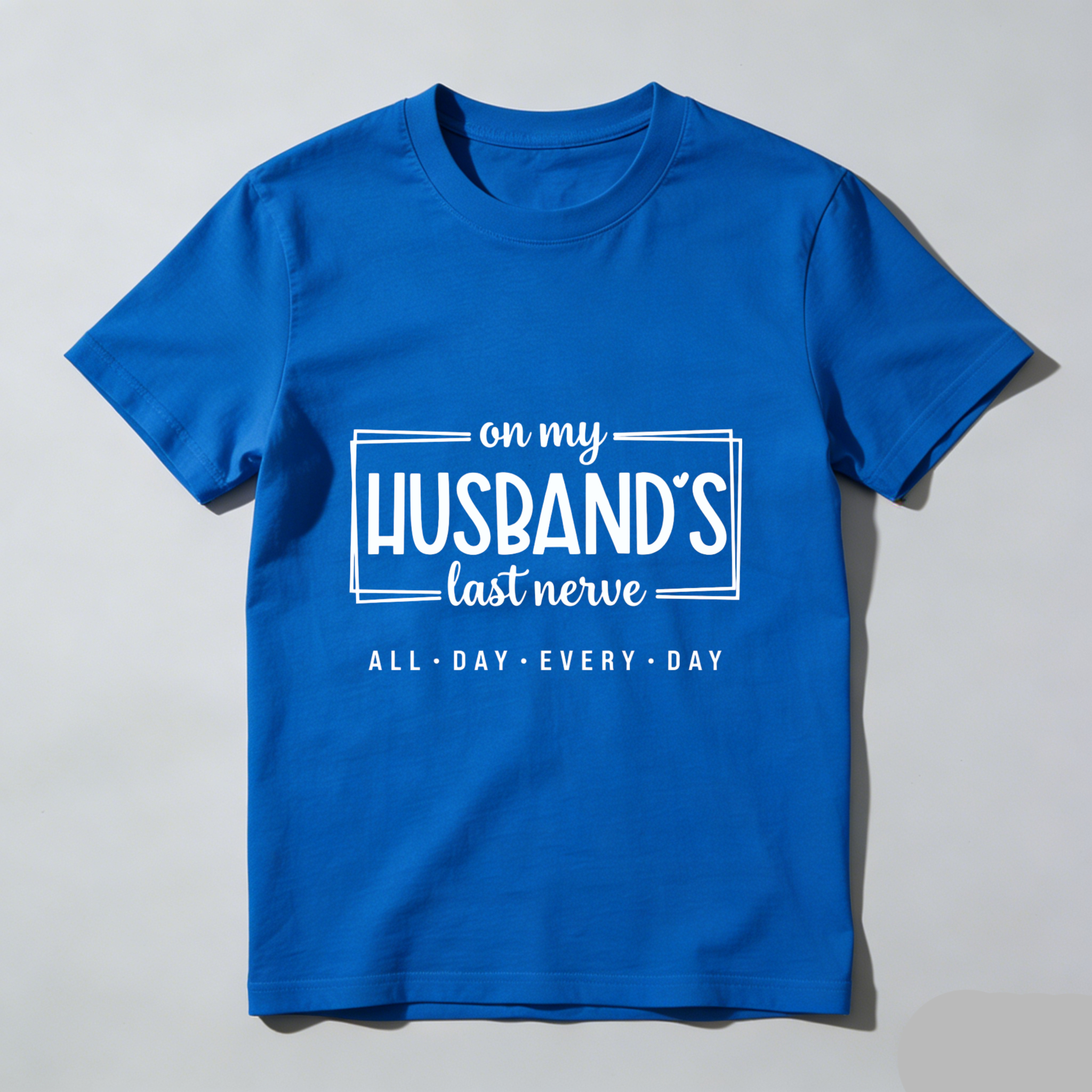 TEECURENT On My Husbands Last Nerve All Day Every Day T Shirt Humor Gift For Wife Funny Couple Shirt WOMEN
