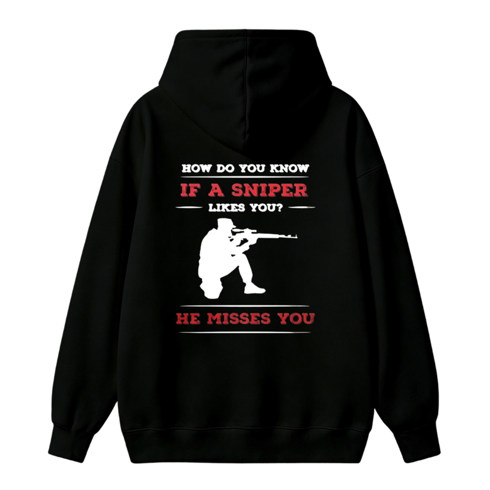 How Do You Know If A Sniper Likes You He Misses You Funny Quote Unisex Classic Hoodie