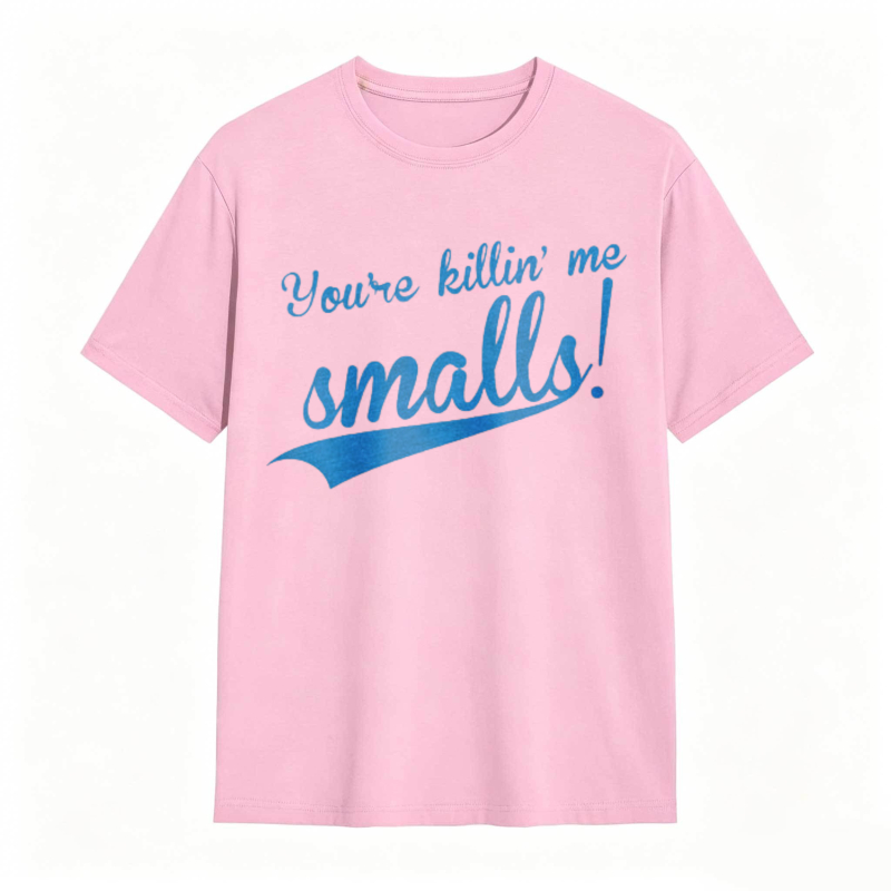 Youre Killin Me Smalls T-shirt