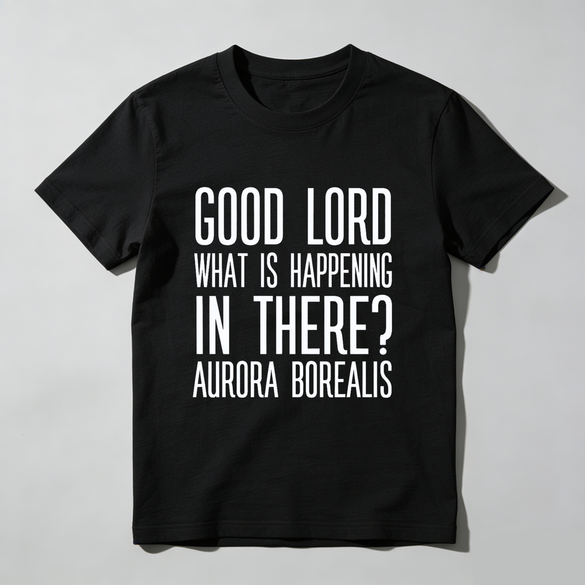 TEECURENT Good Lord What Is Happening In There Aurora Borealis T Shirt