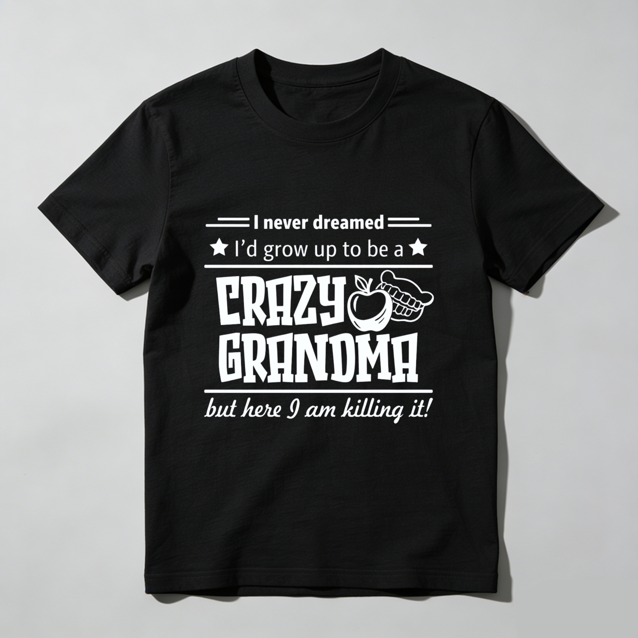 TEECURENT I Never Dreamed Id Grow Up To Be A Crazy Granoma But Here I Am Killing It T Shirt WOMEN