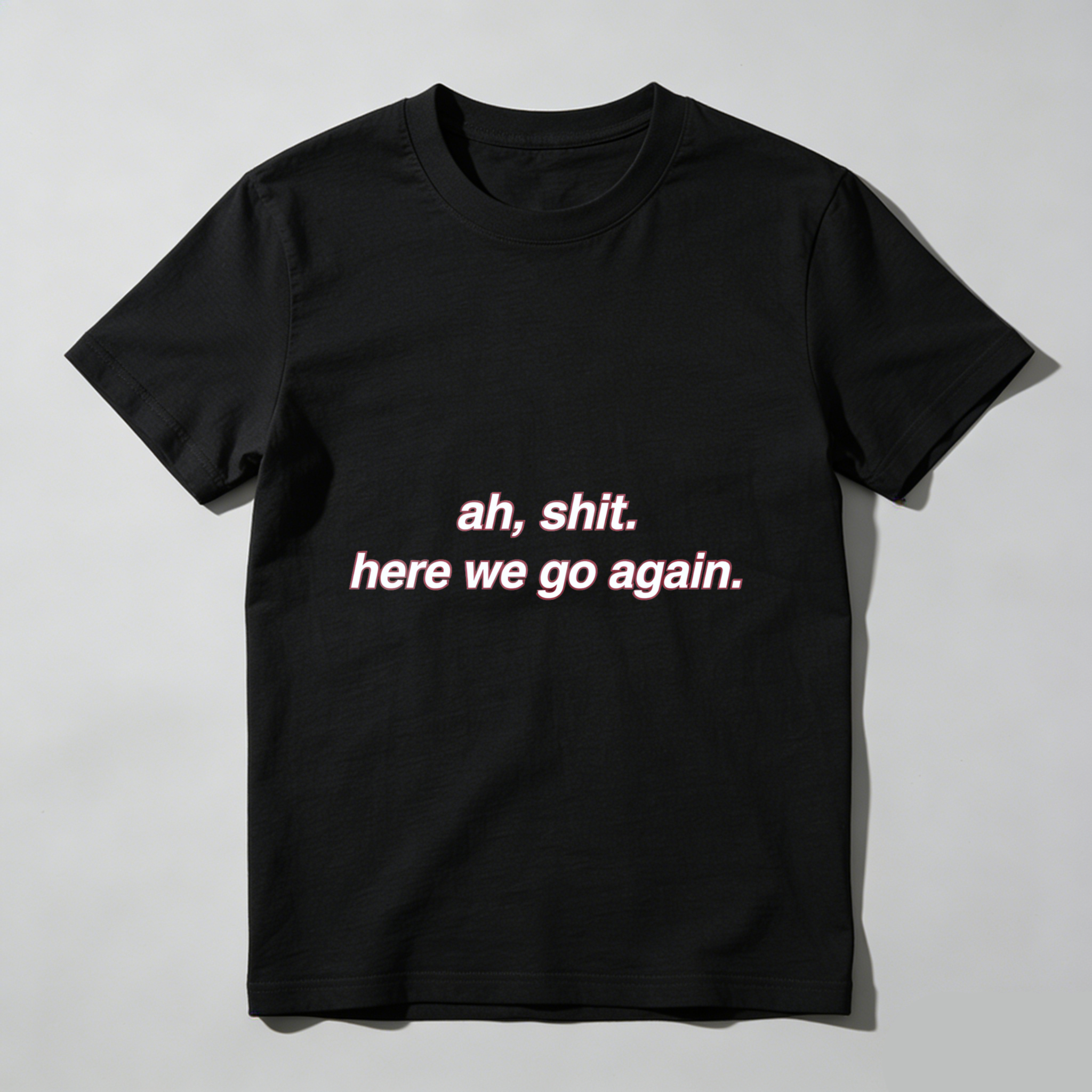 TEECURENT Ah Shit Here We Go Again T Shirt Funny Sarcasm Humor Statement Graphic Tee For Men Women Unisex Casual Wear WOMEN