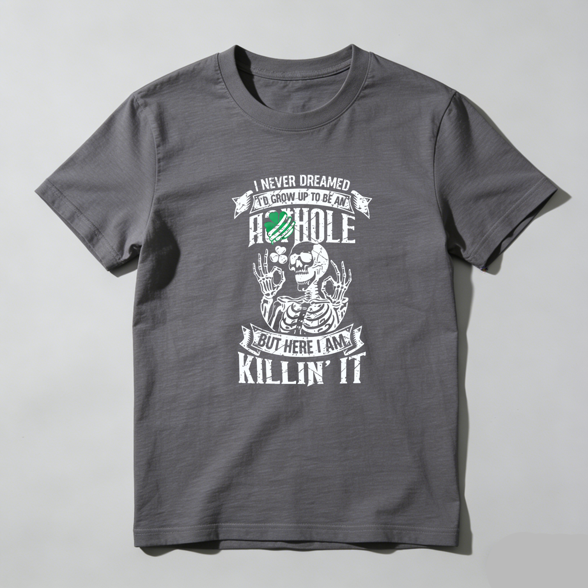 TEECURENT I Never Dreamed I D Grown Up To Be An Asshole But Here I Am Killin It T Shirt
