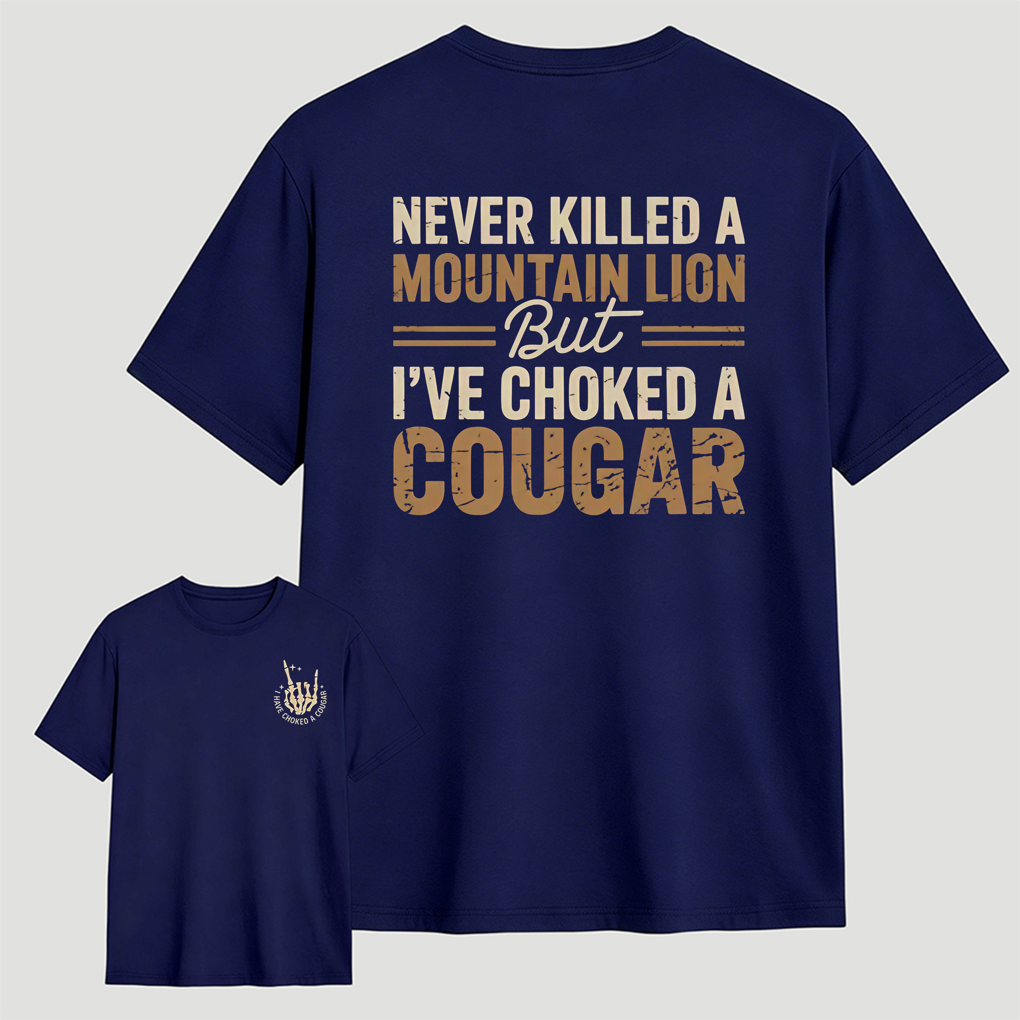 Never Killed a Mountain Lion But I have Choked a Cougar Funny Quote T-Shirt