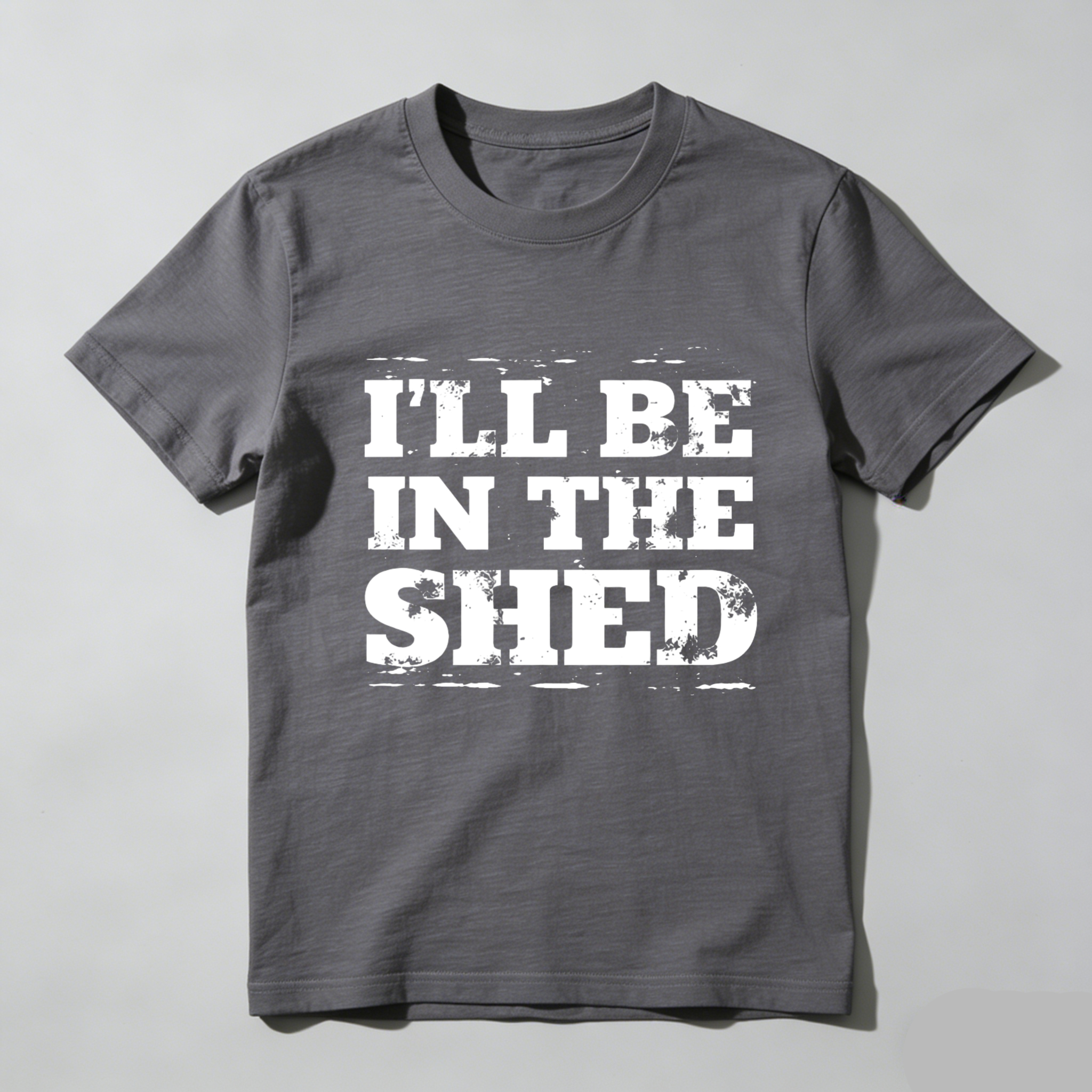 Ill Be In The Shed T-Shirt For Men And Women Funny Work Shirt Garage Workshop Gift Black Cotton Tee