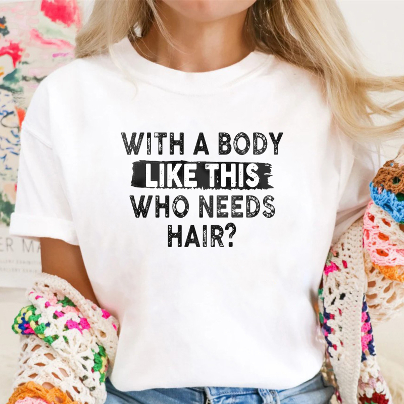 With A Body Like This Who Needs Hair Unisex Classic T-shirt